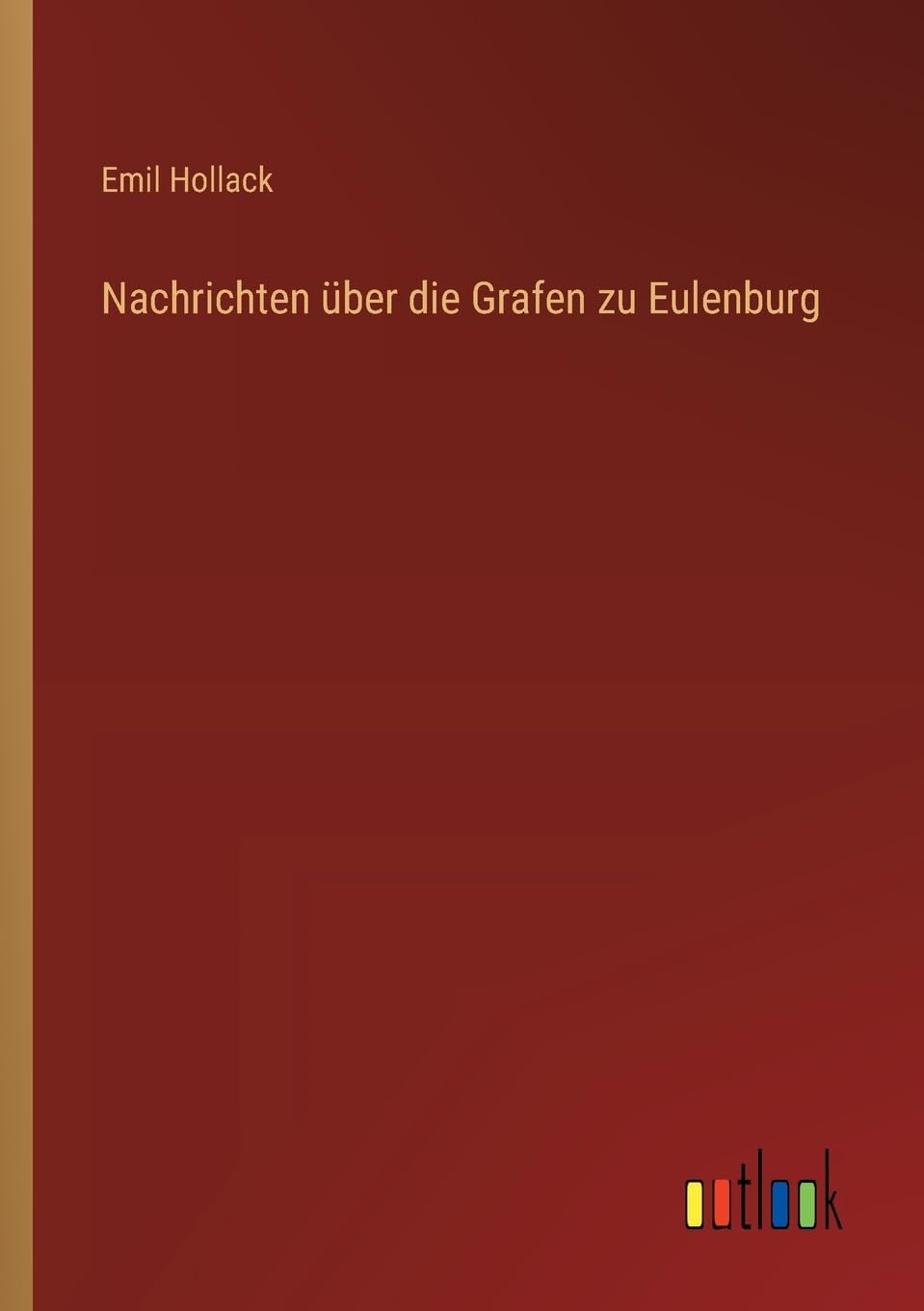 Nachrichten über die Grafen zu Eulenburg Classics