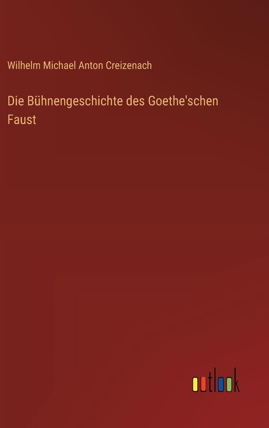Die Bühnengeschichte des Goethe'schen Faust Classics