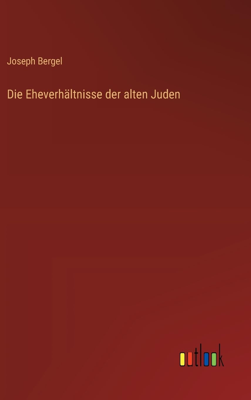 Die Eheverhältnisse der alten Juden Classics