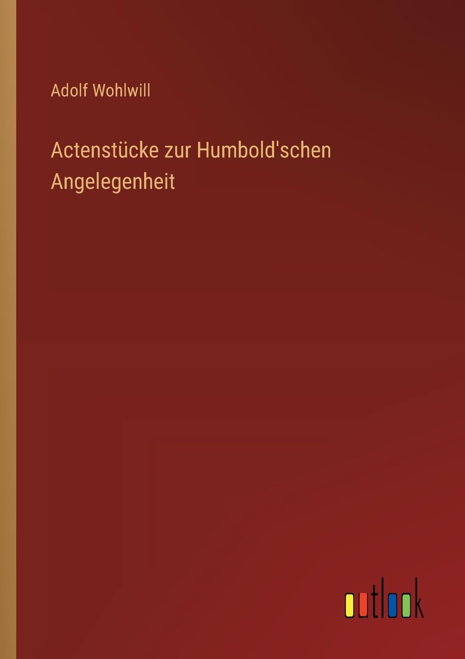 Actenstücke zur Humbold'schen Angelegenheit Classics