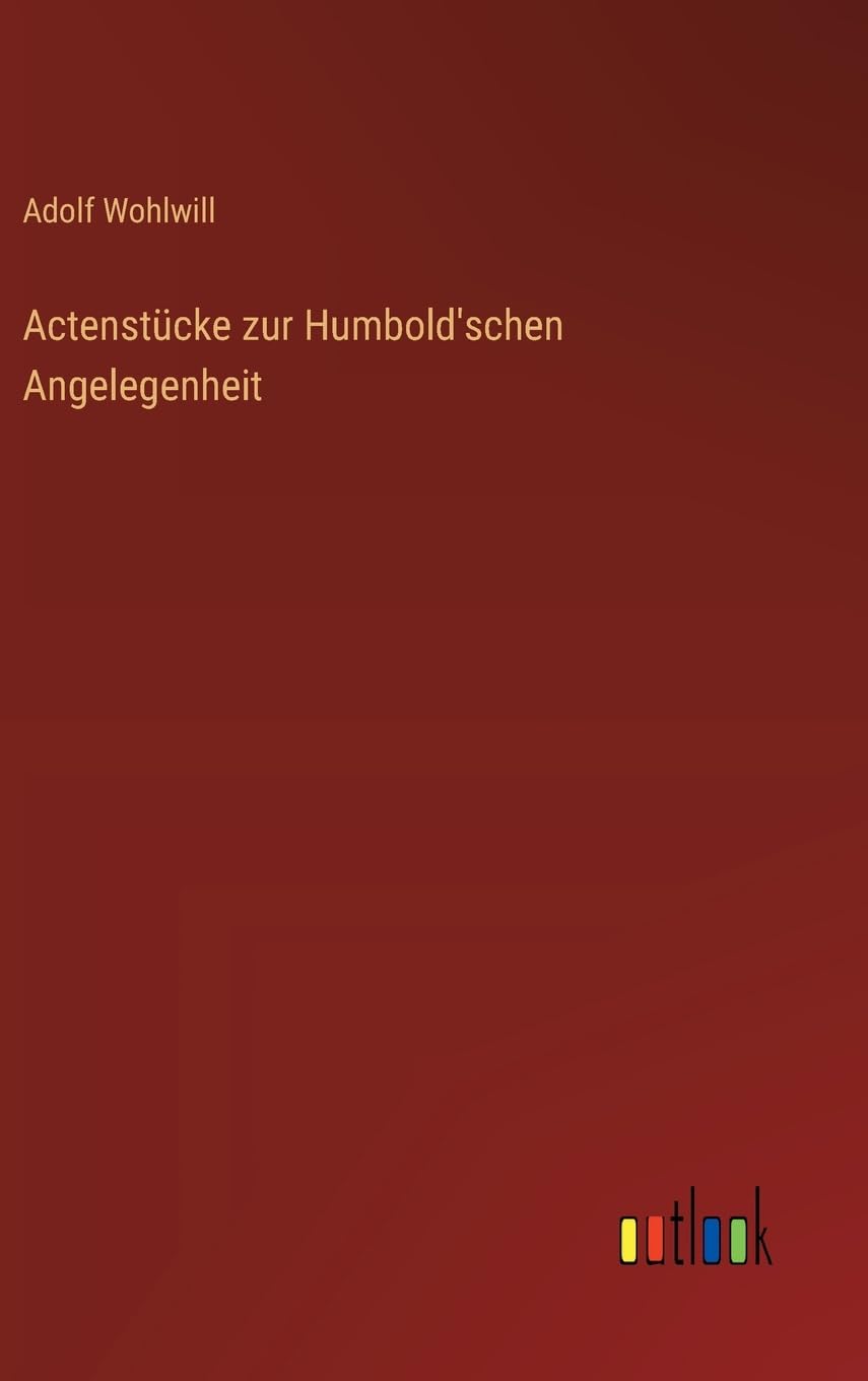 Actenstücke zur Humbold'schen Angelegenheit Classics
