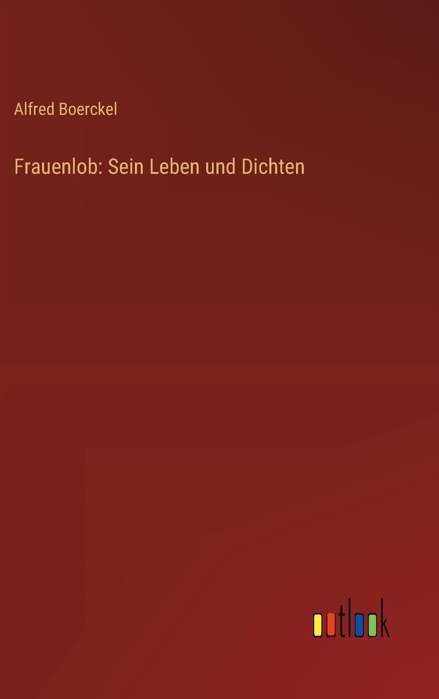 Frauenlob: Sein Leben und Dichten Classics