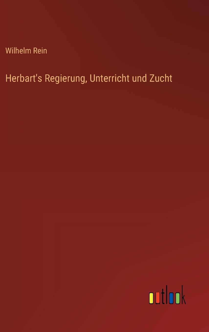 Herbart's Regierung, Unterricht und Zucht Classics