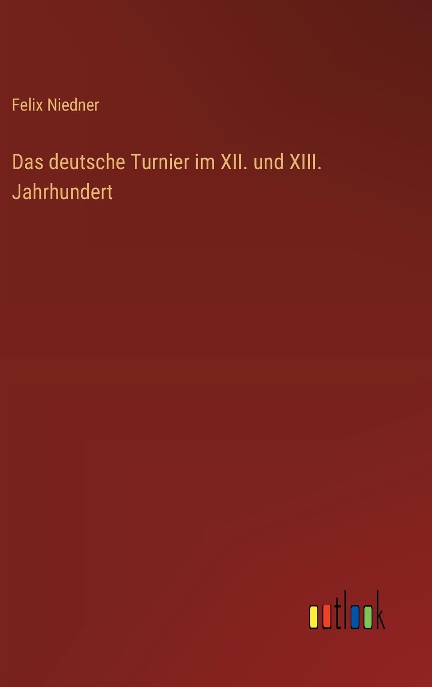 Das deutsche Turnier im XII. und XIII. Jahrhundert Classics