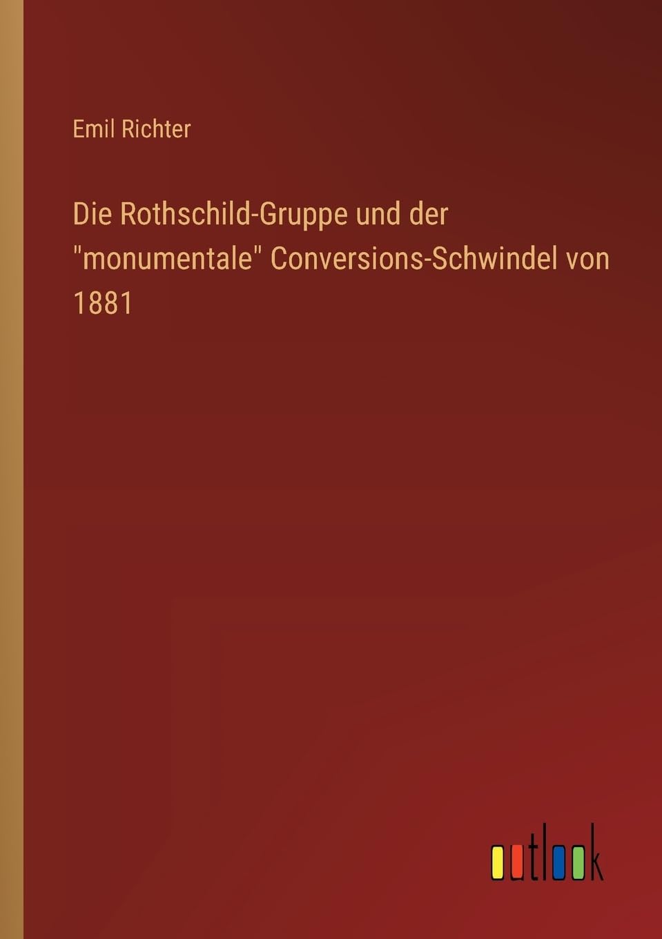 Die Rothschild-Gruppe und der "monumentale" Conversions-Schwindel von 1881 Classics
