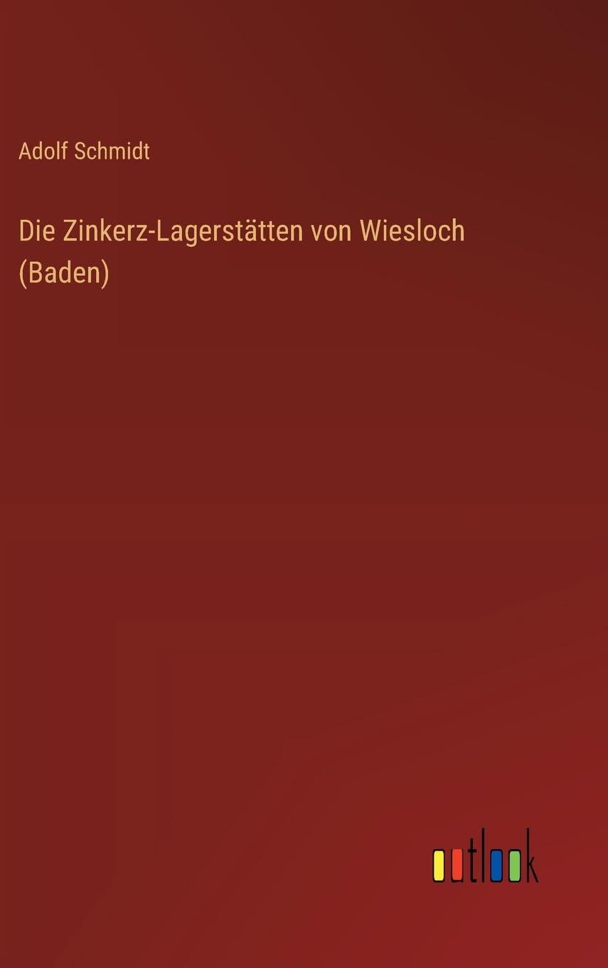 Die Zinkerz-Lagerstätten von Wiesloch (Baden) Classics