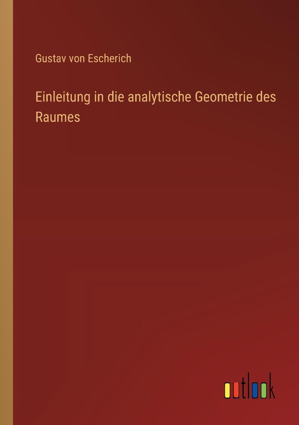Einleitung in die analytische Geometrie des Raumes Classics