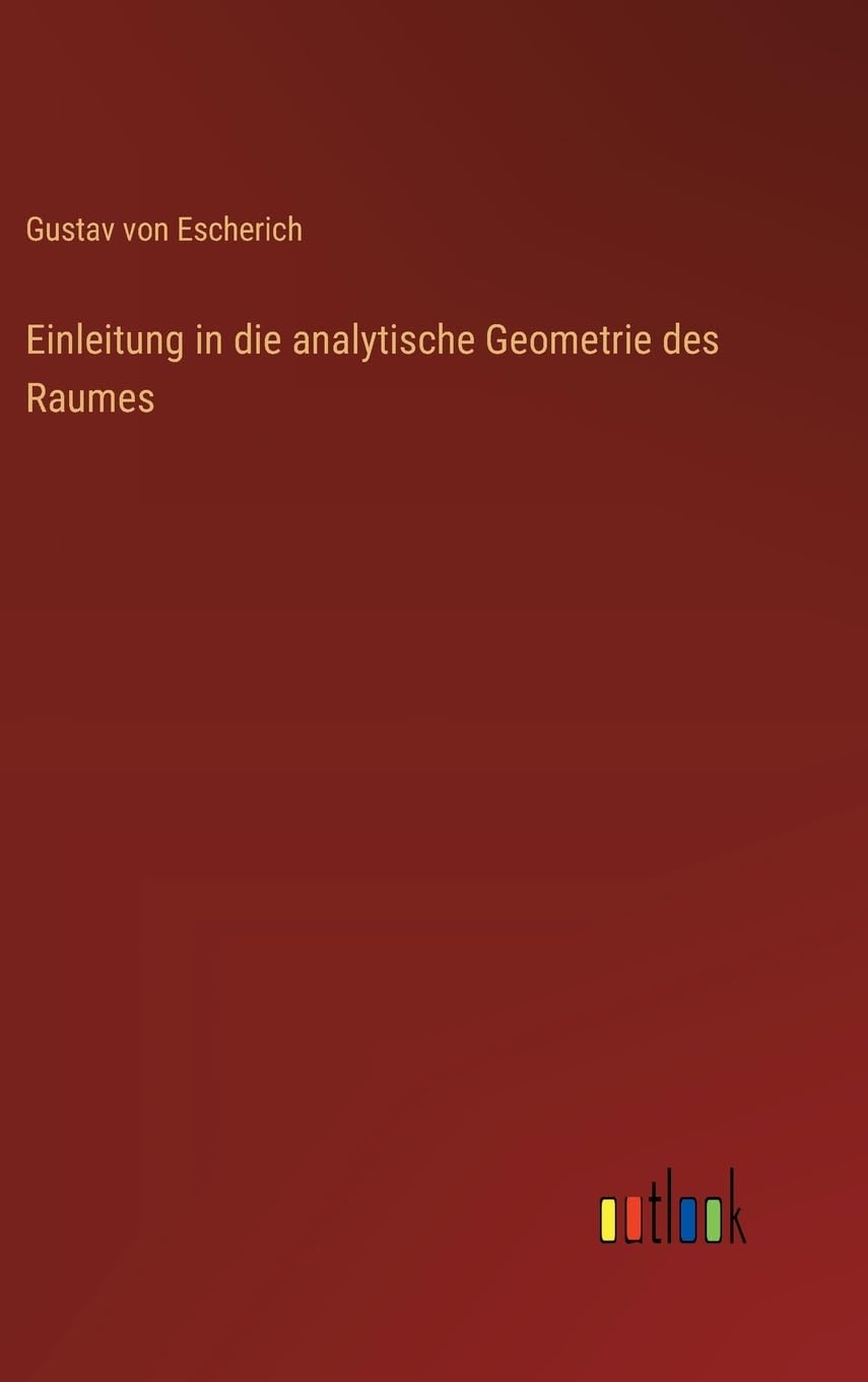 Einleitung in die analytische Geometrie des Raumes Classics