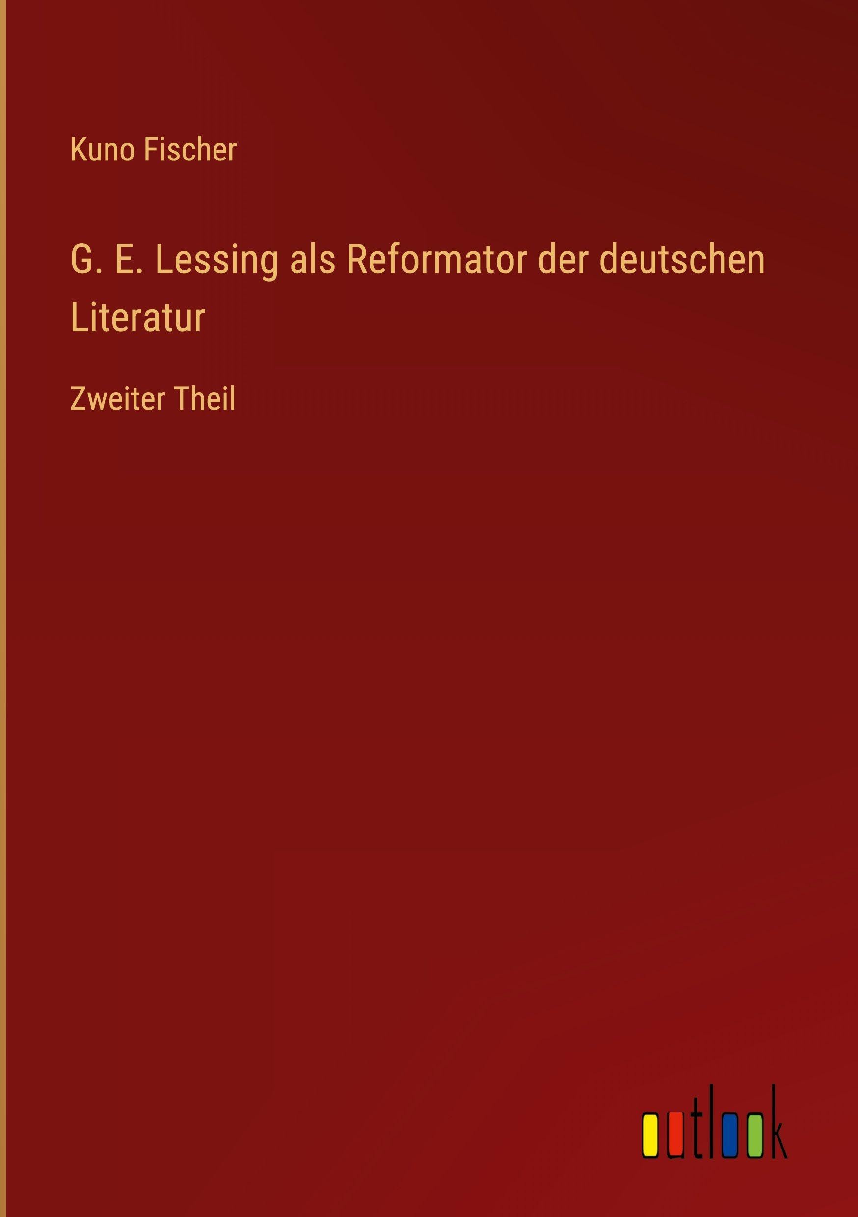 G. E. Lessing als Reformator der deutschen Literatur Classics
