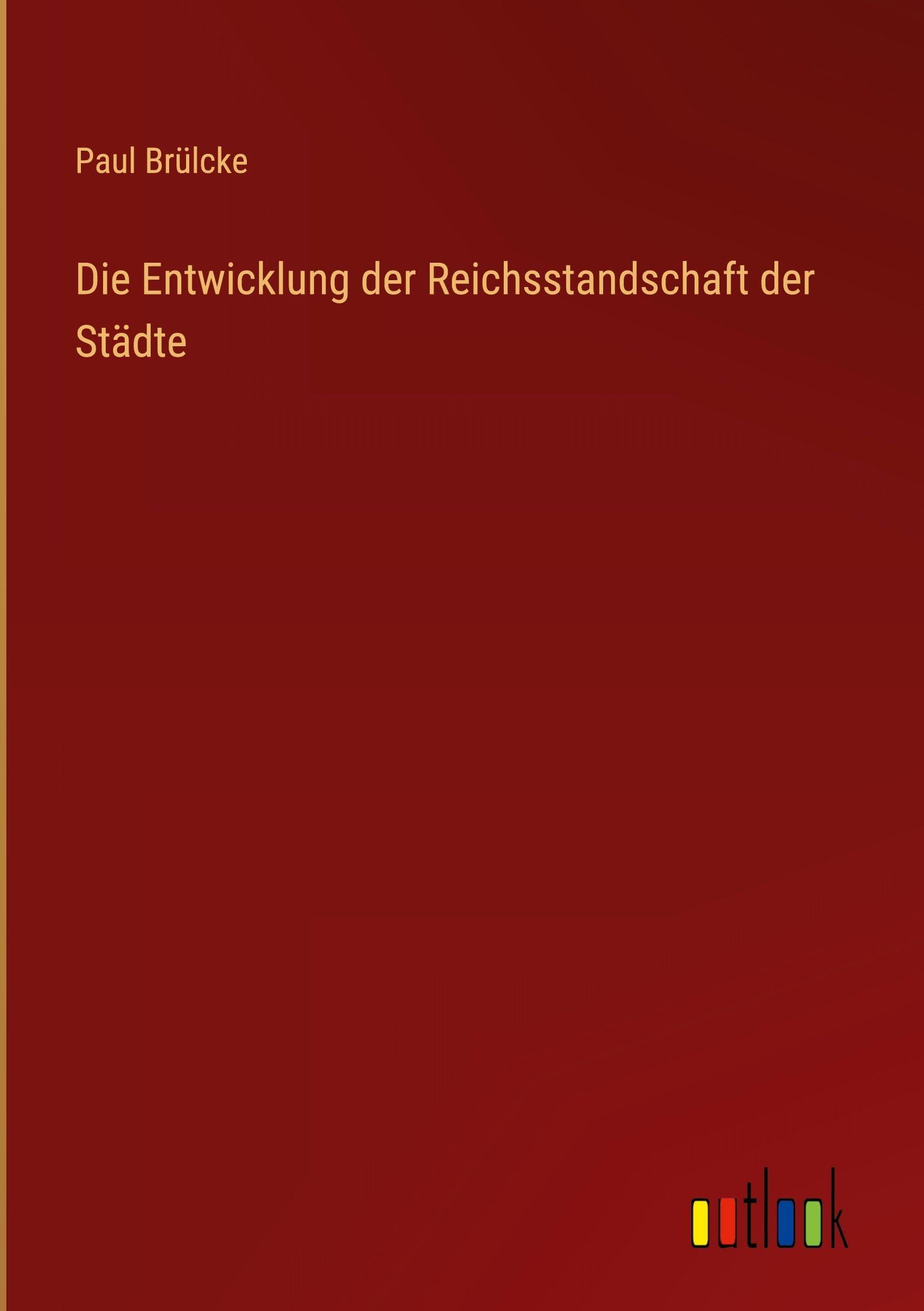 Die Entwicklung der Reichsstandschaft der Städte Classics