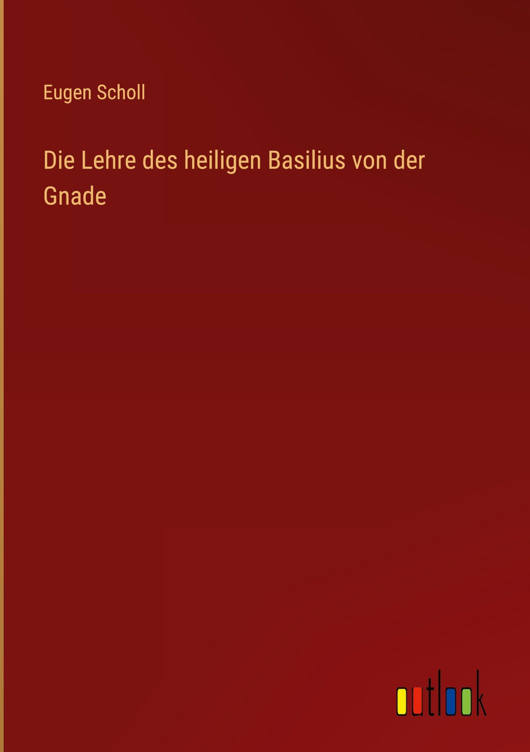 Die Lehre des heiligen Basilius von der Gnade Classics