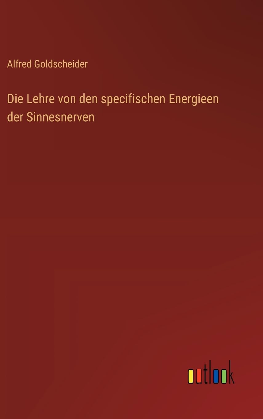 Die Lehre von den specifischen Energieen der Sinnesnerven Classics
