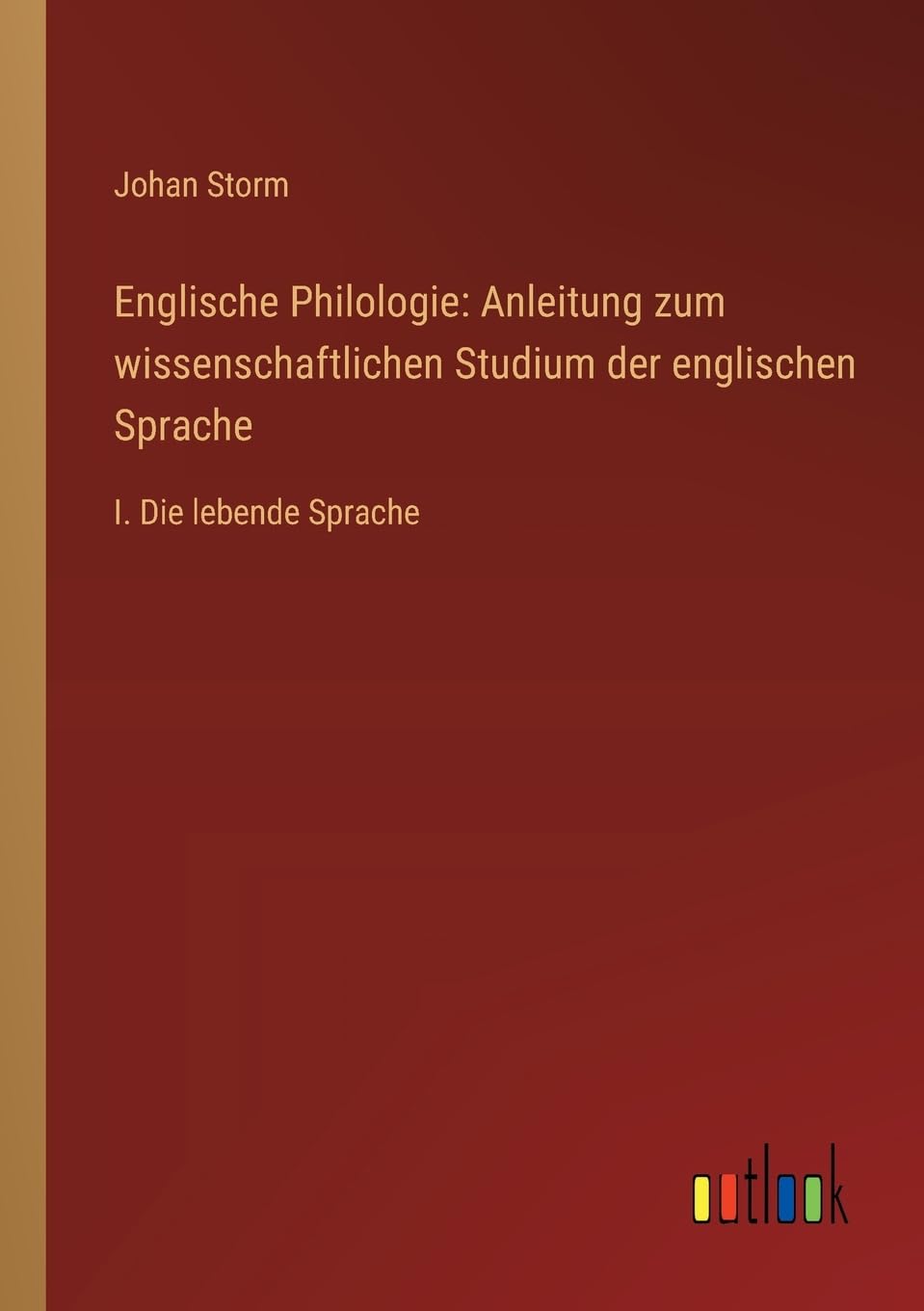 Englische Philologie: Anleitung zum wissenschaftlichen Studium der englischen Sprache Classics