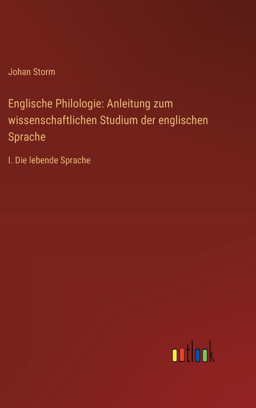 Englische Philologie: Anleitung zum wissenschaftlichen Studium der englischen Sprache Classics
