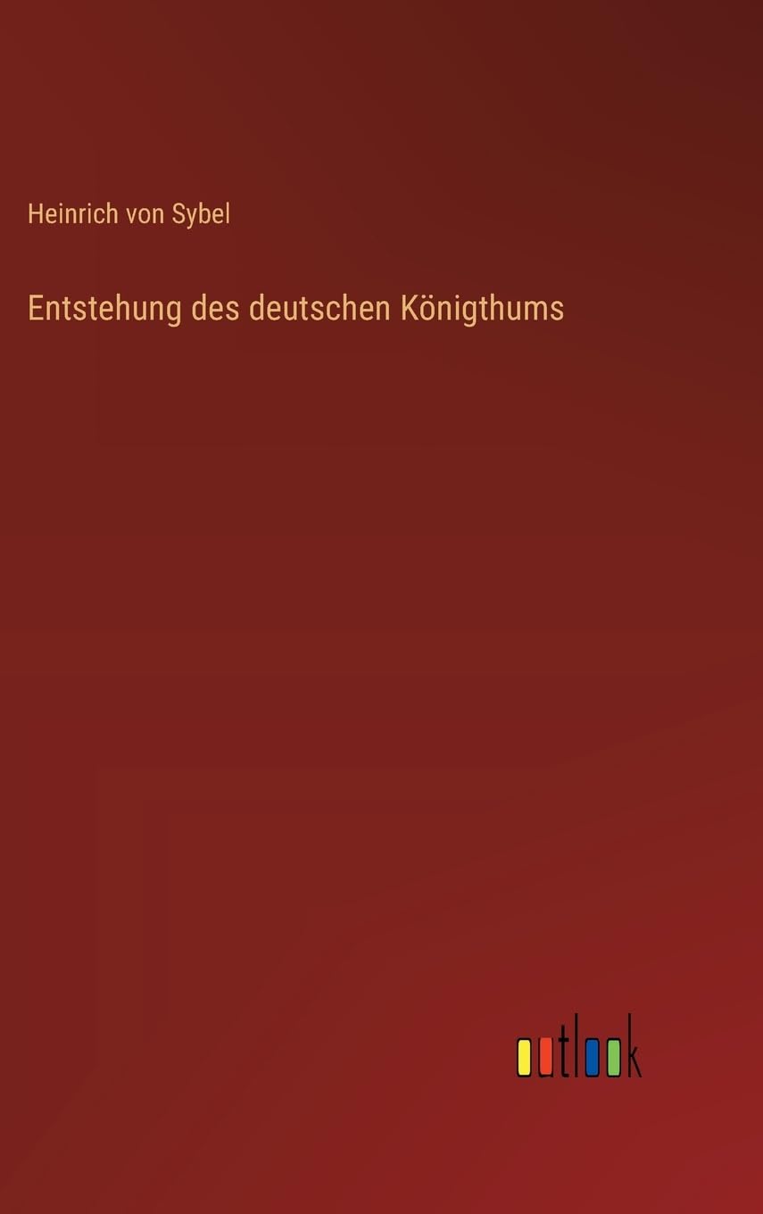 Entstehung des deutschen Königthums Classics