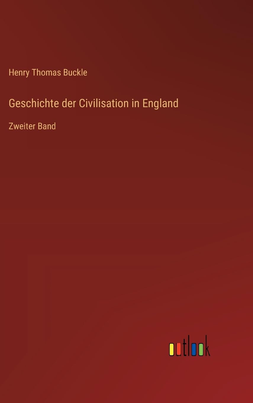 Geschichte der Civilisation in England Classics