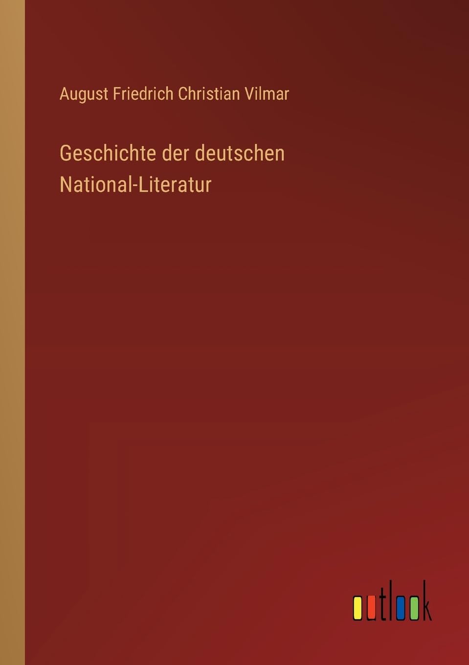 Geschichte der deutschen National-Literatur Classics
