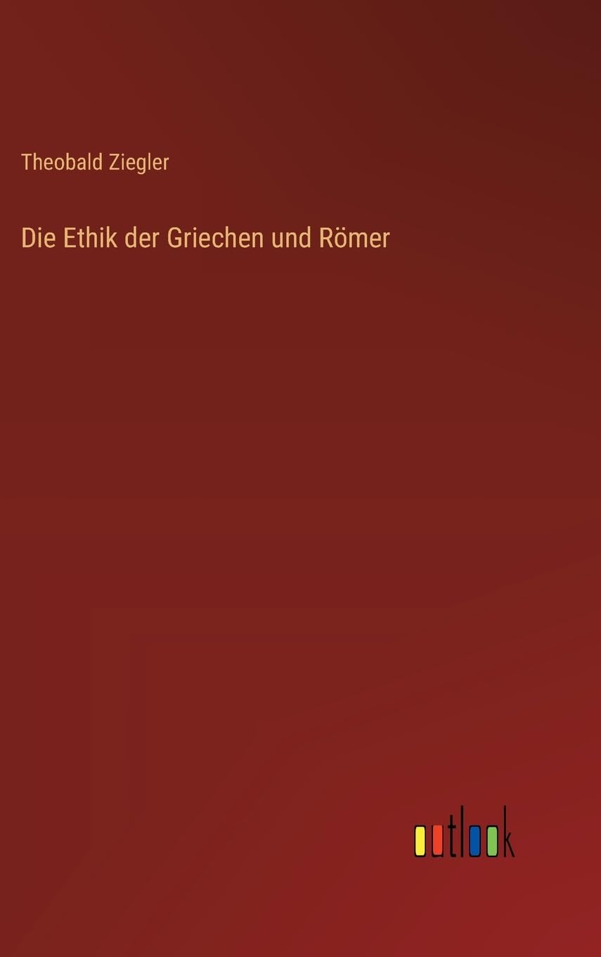 Die Ethik der Griechen und Römer Classics