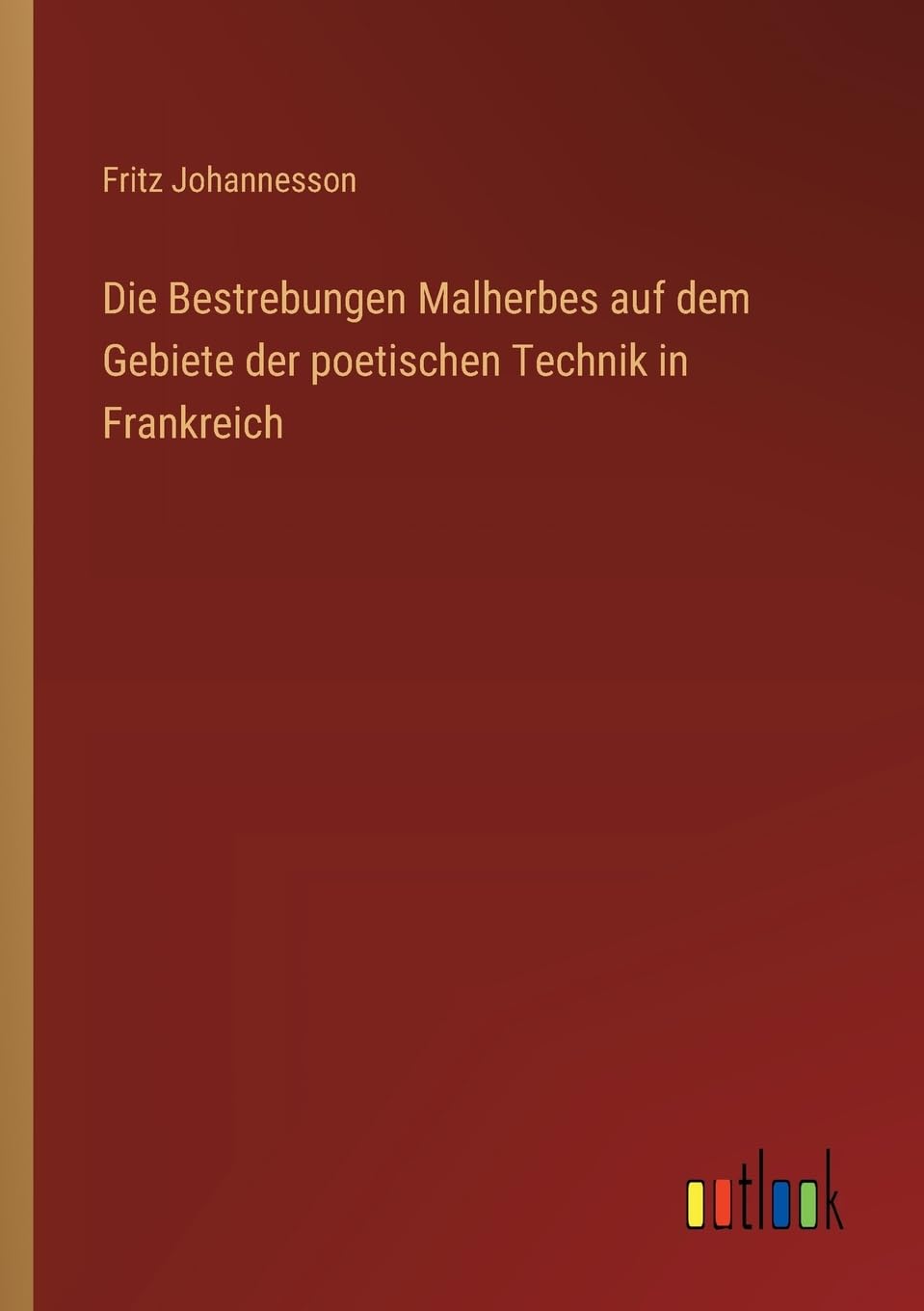 Die Bestrebungen Malherbes auf dem Gebiete der poetischen Technik in Frankreich Contemporary literature