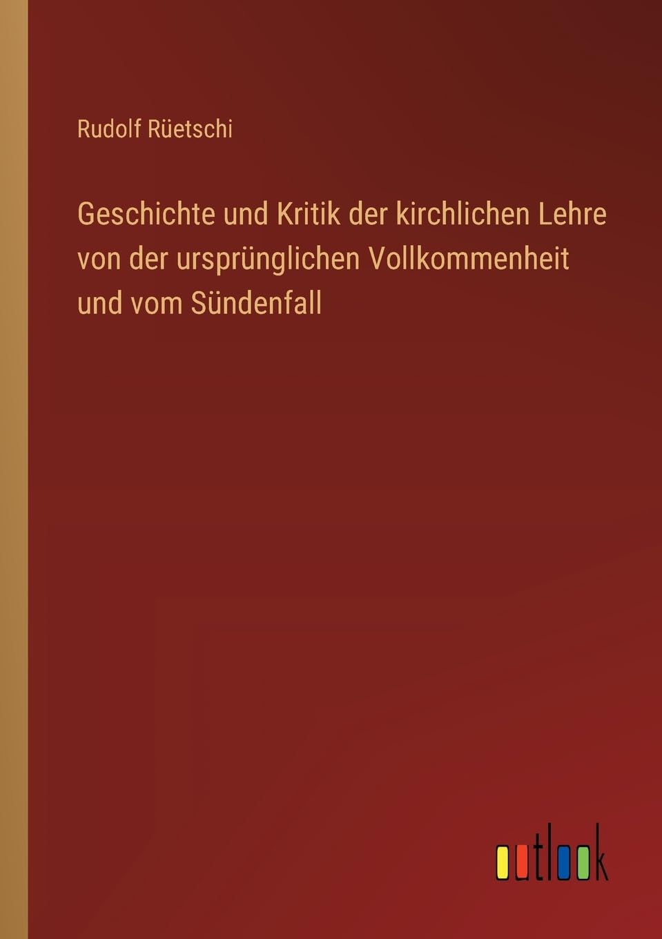 Geschichte und Kritik der kirchlichen Lehre von der ursprünglichen Vollkommenheit und vom Sündenfall Contemporary literature