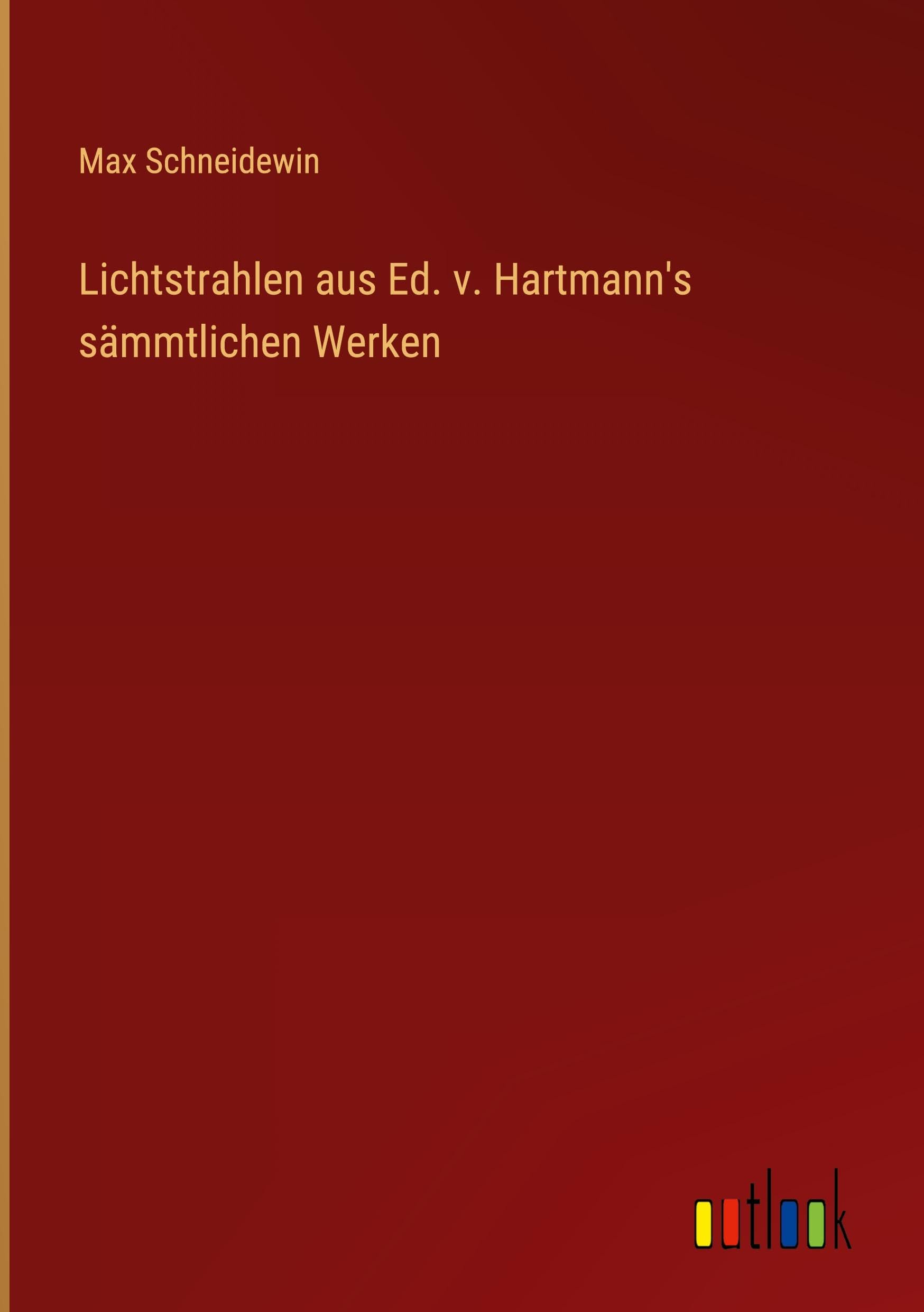 Lichtstrahlen aus Ed. v. Hartmann's sämmtlichen Werken Contemporary literature