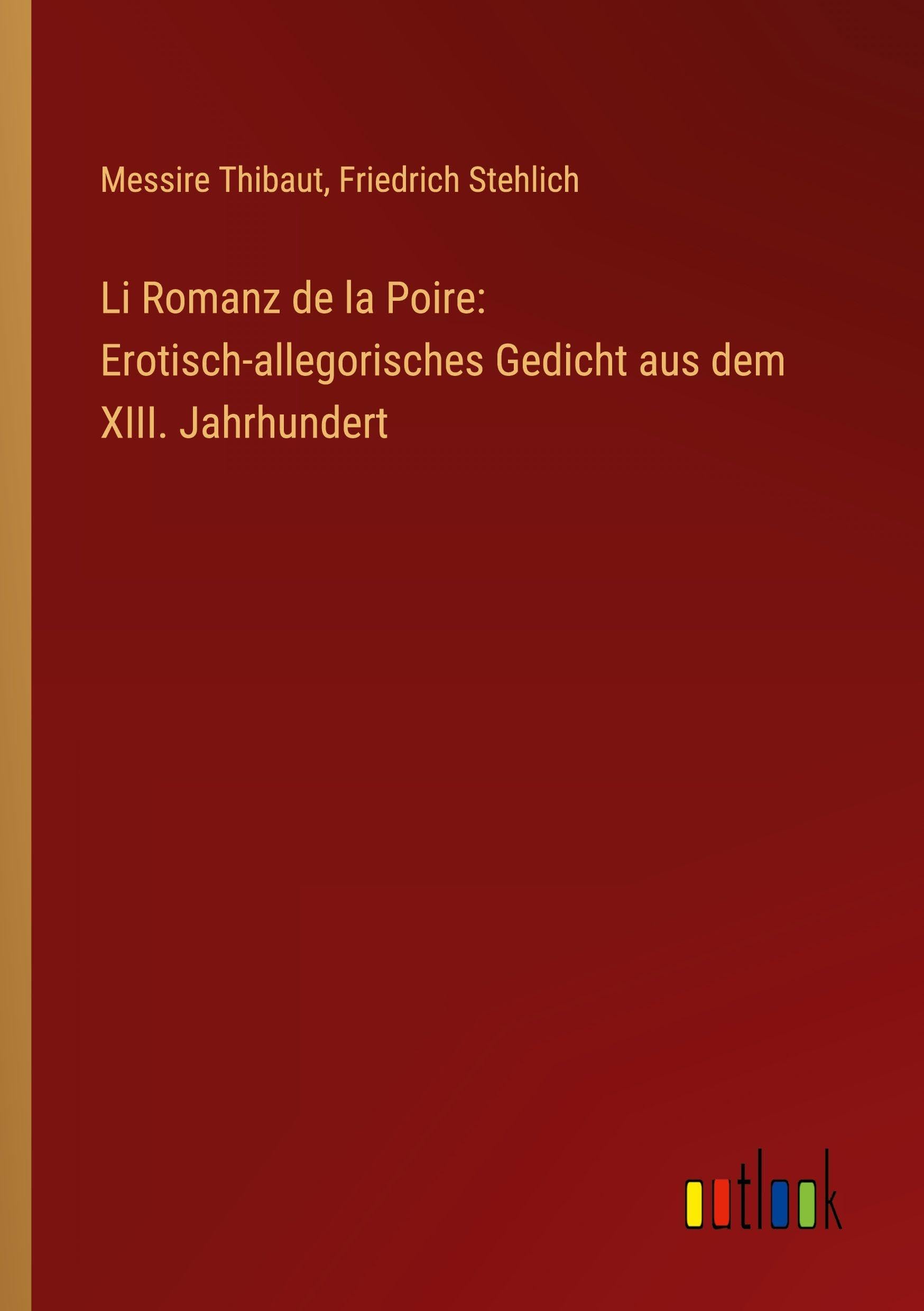 Li Romanz de la Poire: Erotisch-allegorisches Gedicht aus dem XIII. Jahrhundert Classics