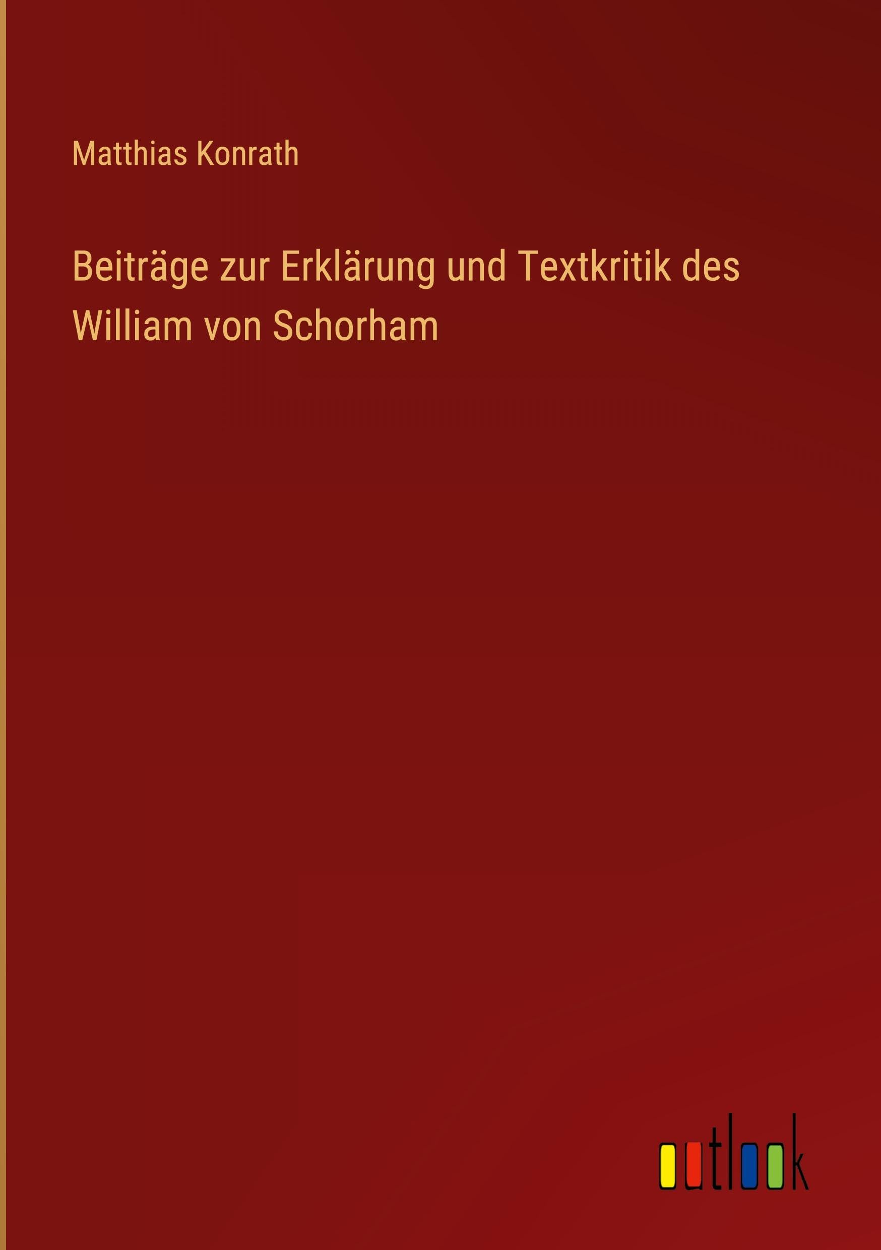 Beiträge zur Erklärung und Textkritik des William von Schorham Classics