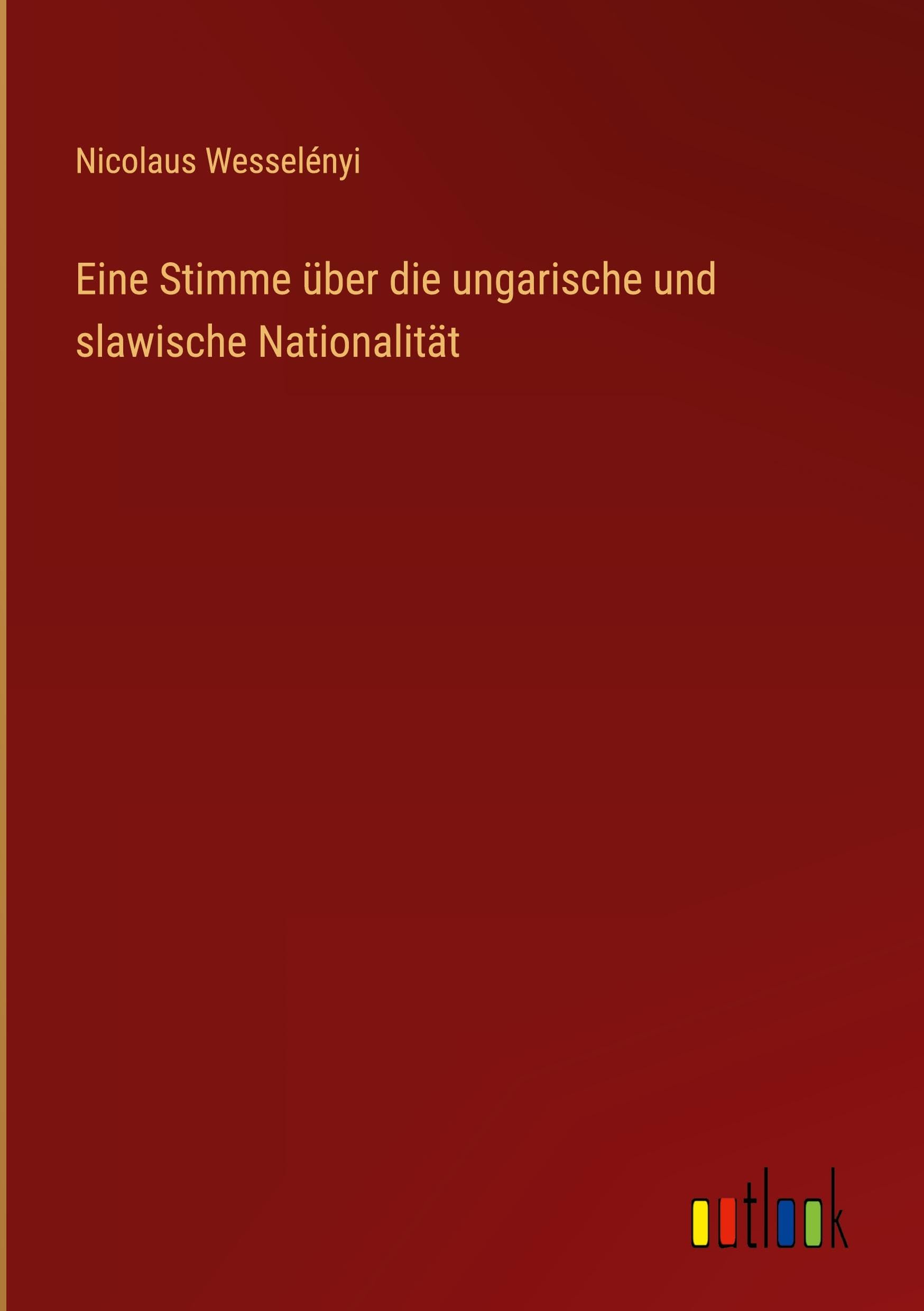 Eine Stimme über die ungarische und slawische Nationalität Classics