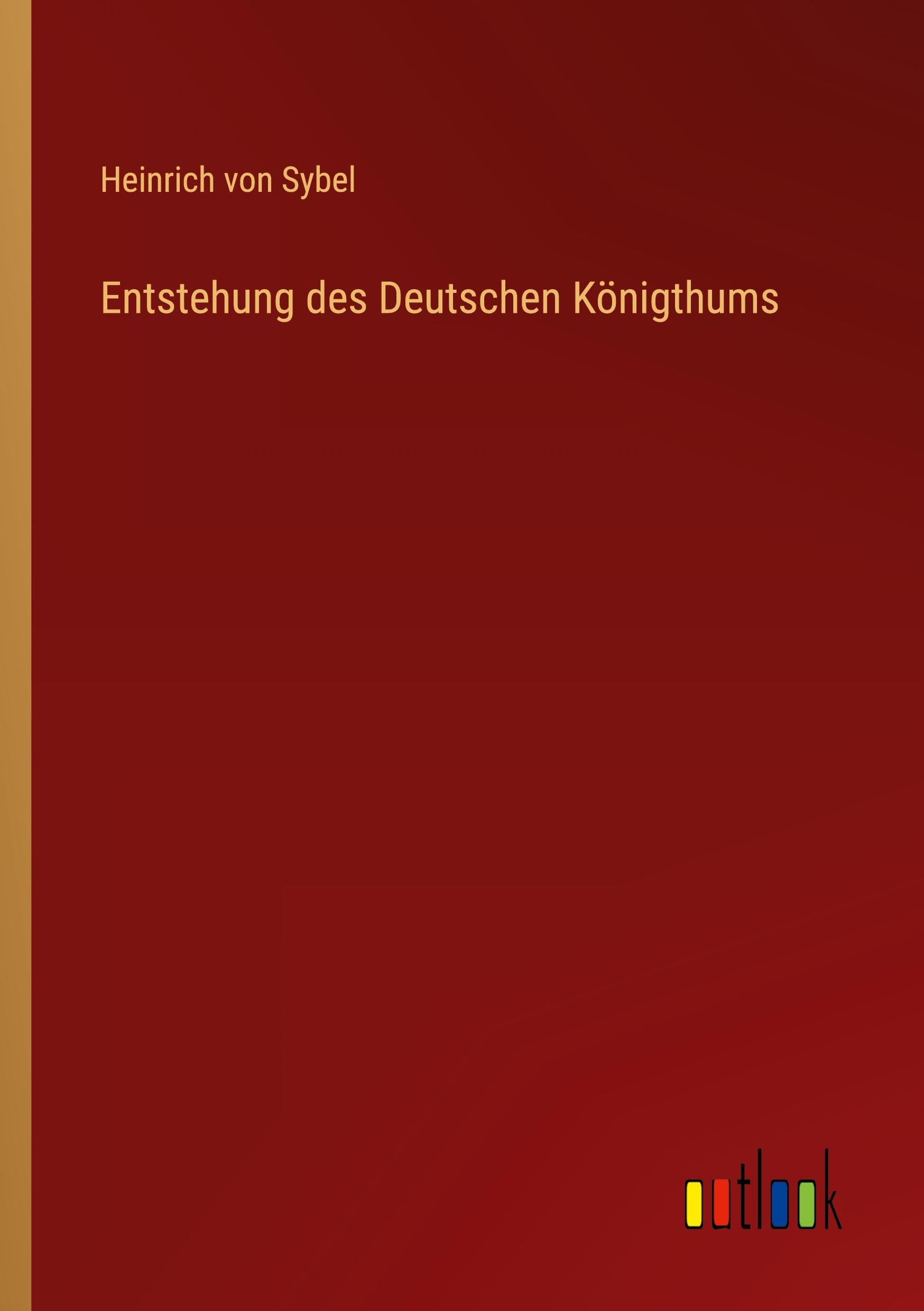 Entstehung des Deutschen Königthums Classics