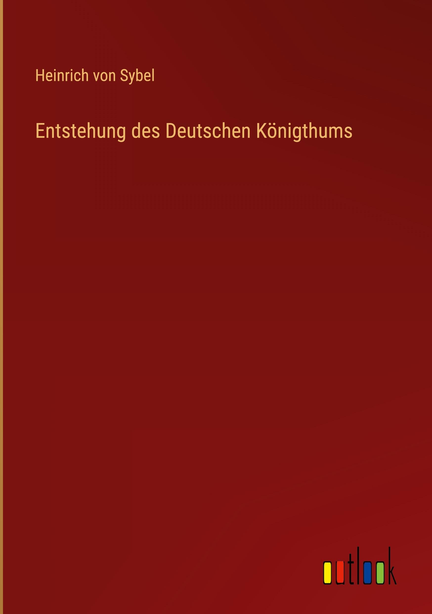 Entstehung des Deutschen Königthums Classics