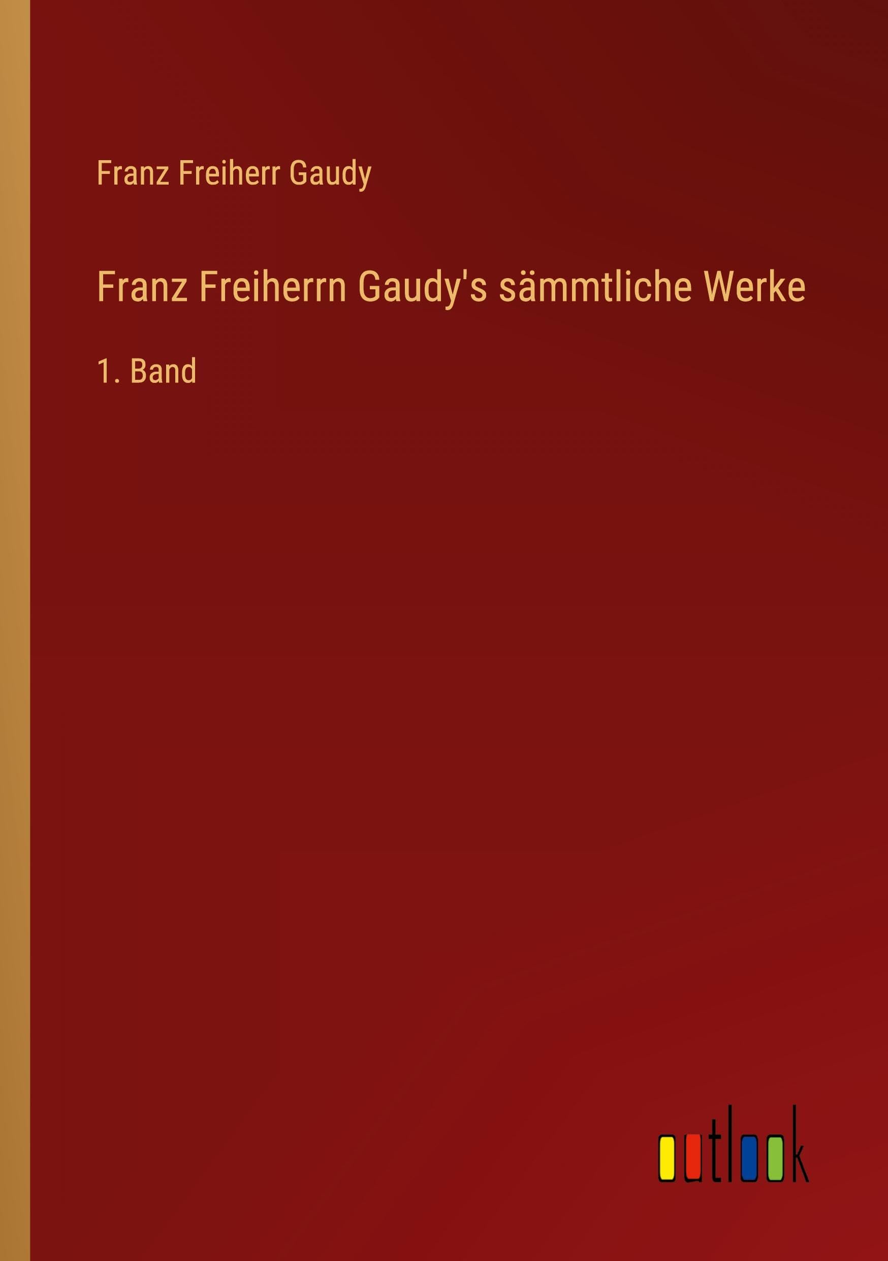 Franz Freiherrn Gaudy's sämmtliche Werke Classics