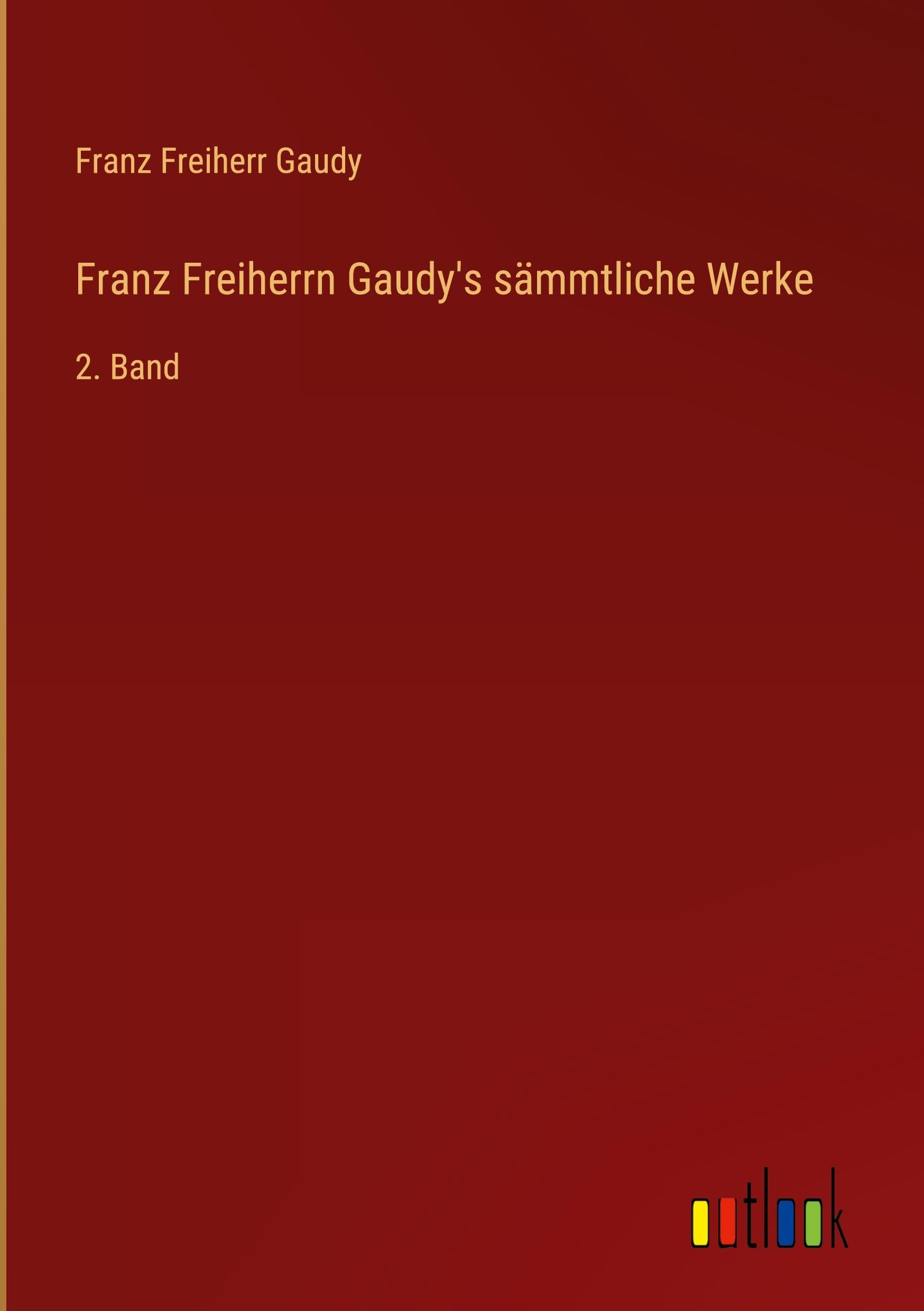 Franz Freiherrn Gaudy's sämmtliche Werke Classics