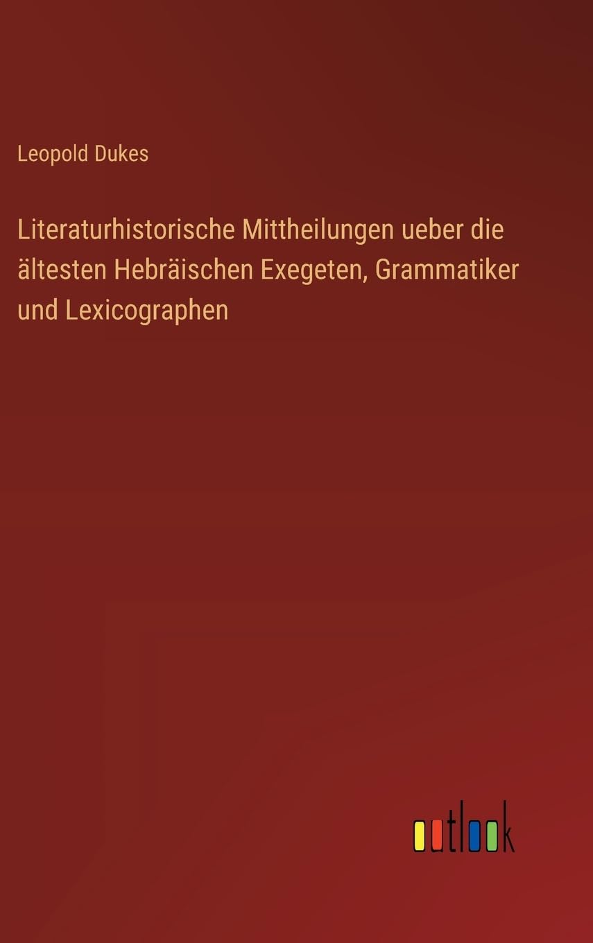 Literaturhistorische Mittheilungen ueber die ältesten Hebräischen Exegeten, Grammatiker und Lexicographen Contemporary literature