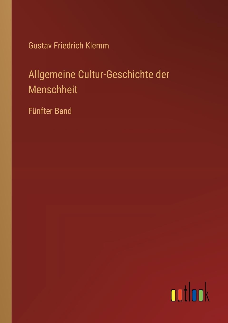 Allgemeine Cultur-Geschichte der Menschheit Classics