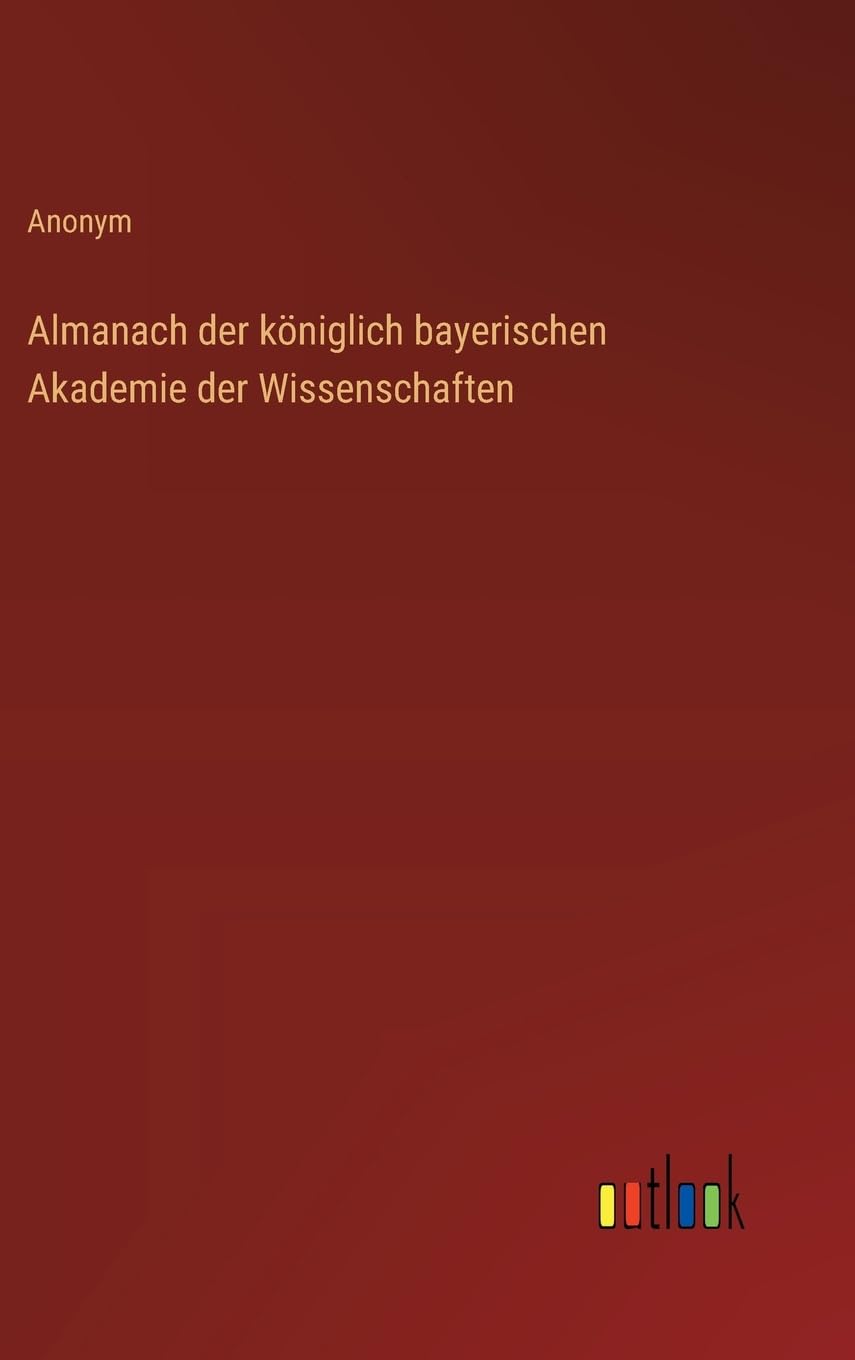 Almanach der königlich bayerischen Akademie der Wissenschaften Classics