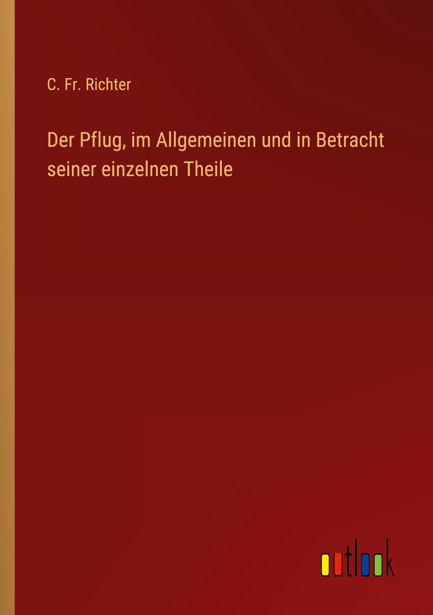 Der Pflug, im Allgemeinen und in Betracht seiner einzelnen Theile Contemporary literature
