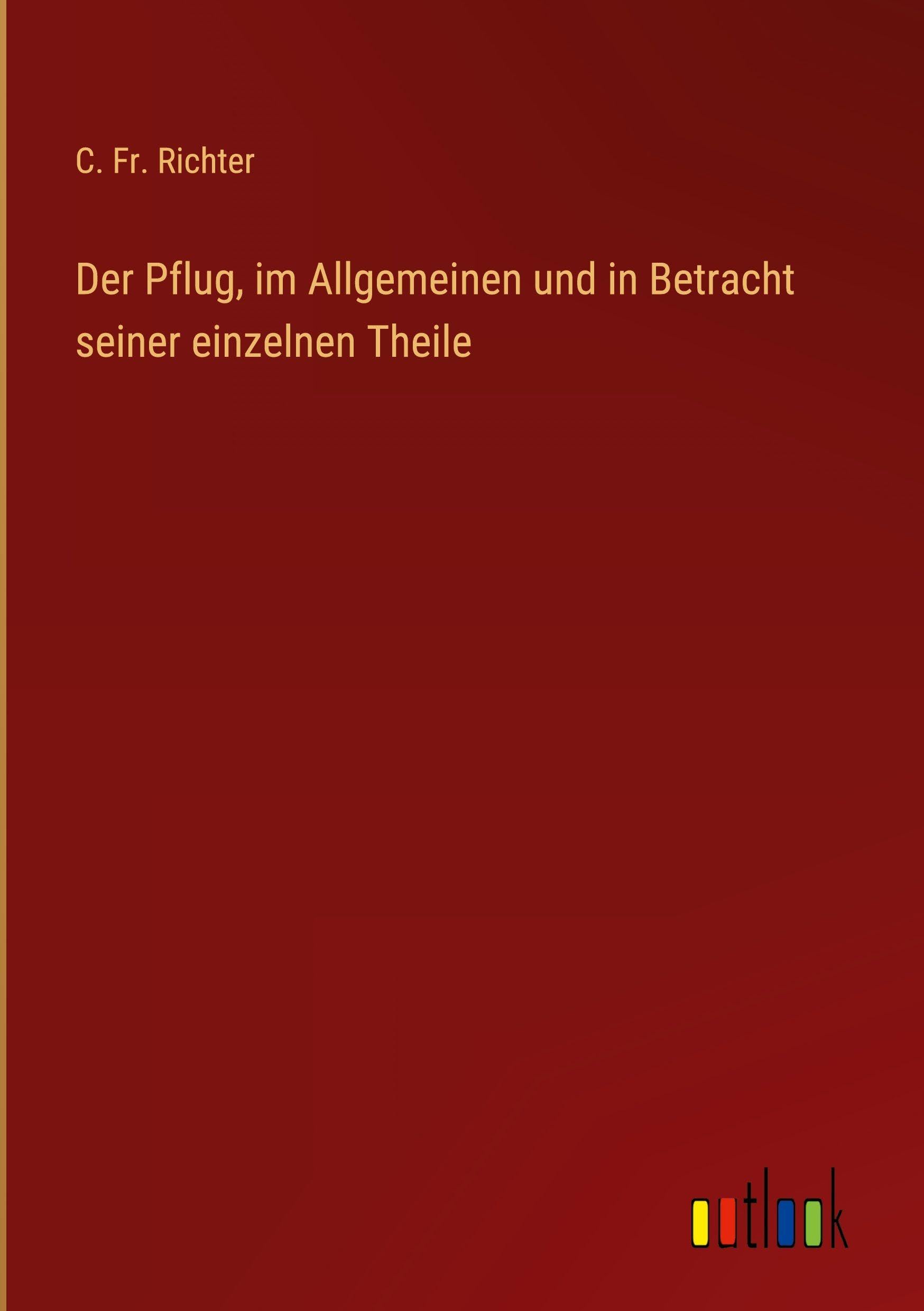 Der Pflug, im Allgemeinen und in Betracht seiner einzelnen Theile Contemporary literature