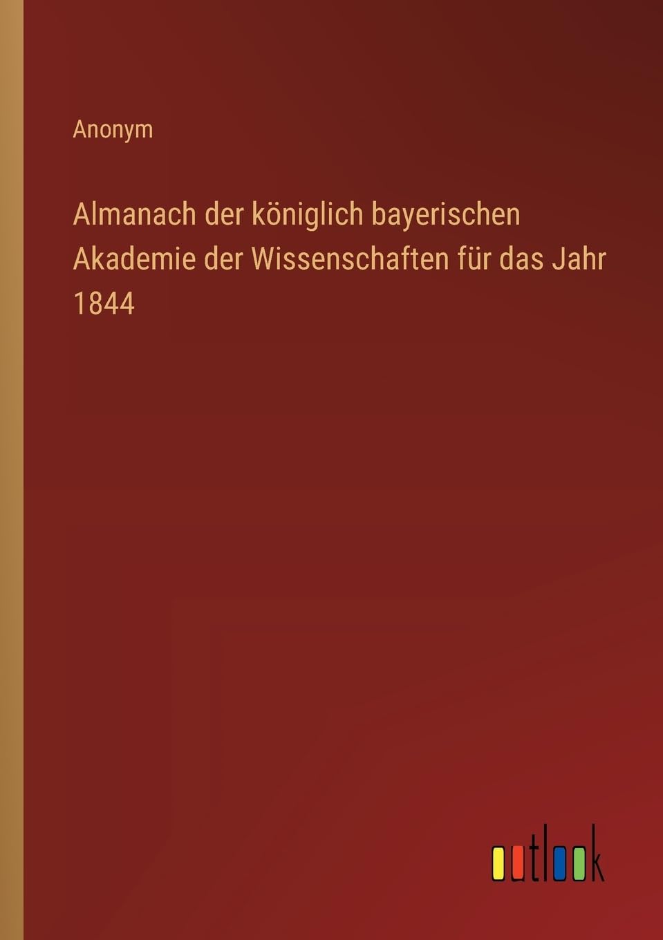 Almanach der königlich bayerischen Akademie der Wissenschaften für das Jahr 1844 Contemporary literature