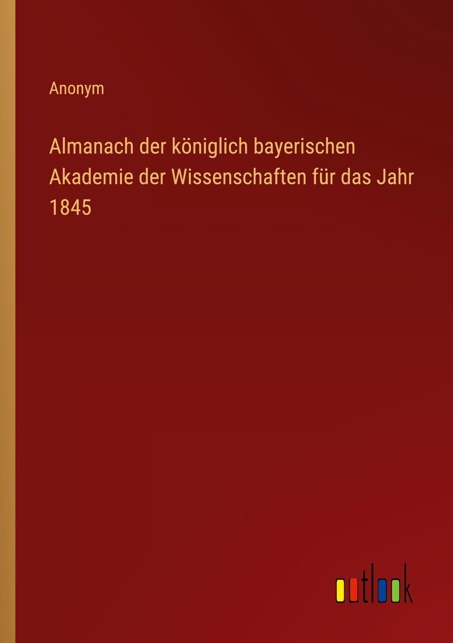Almanach der königlich bayerischen Akademie der Wissenschaften für das Jahr 1845 Contemporary literature