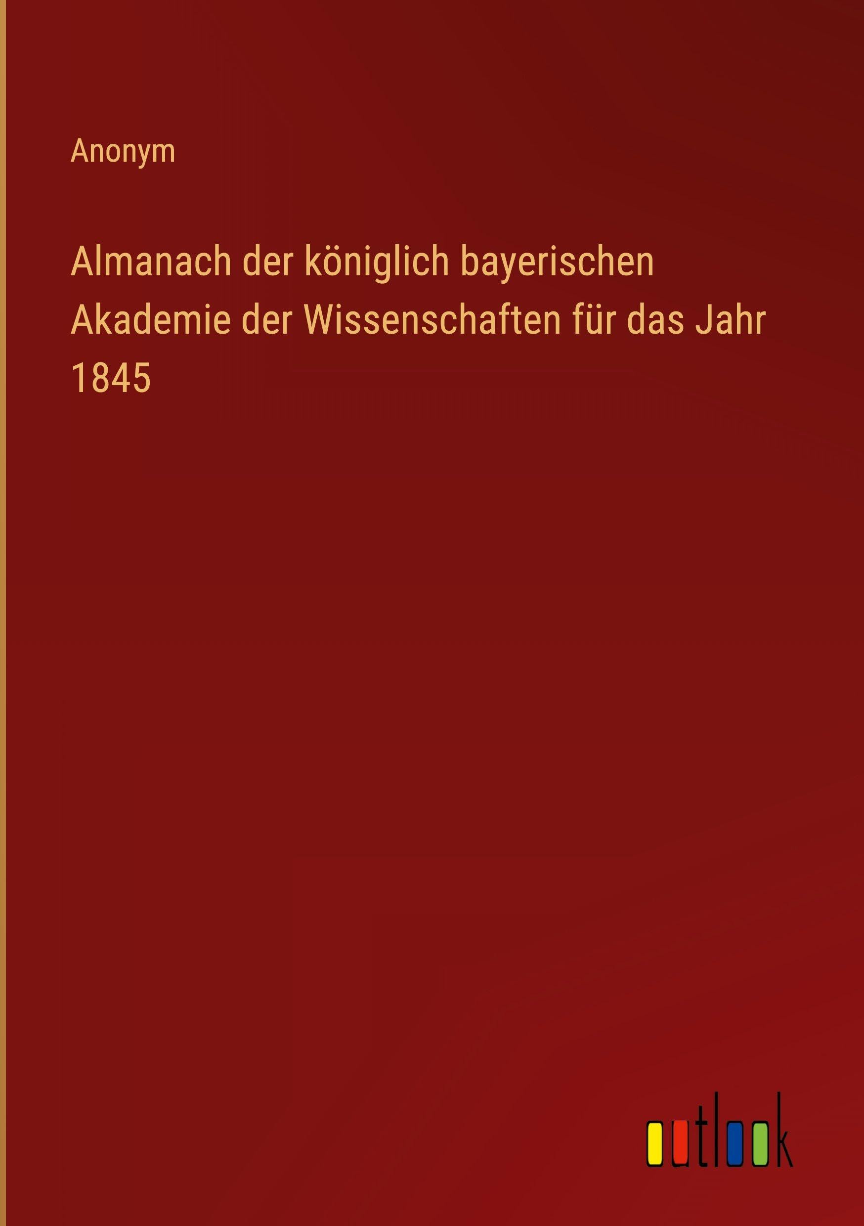 Almanach der königlich bayerischen Akademie der Wissenschaften für das Jahr 1845 Contemporary literature