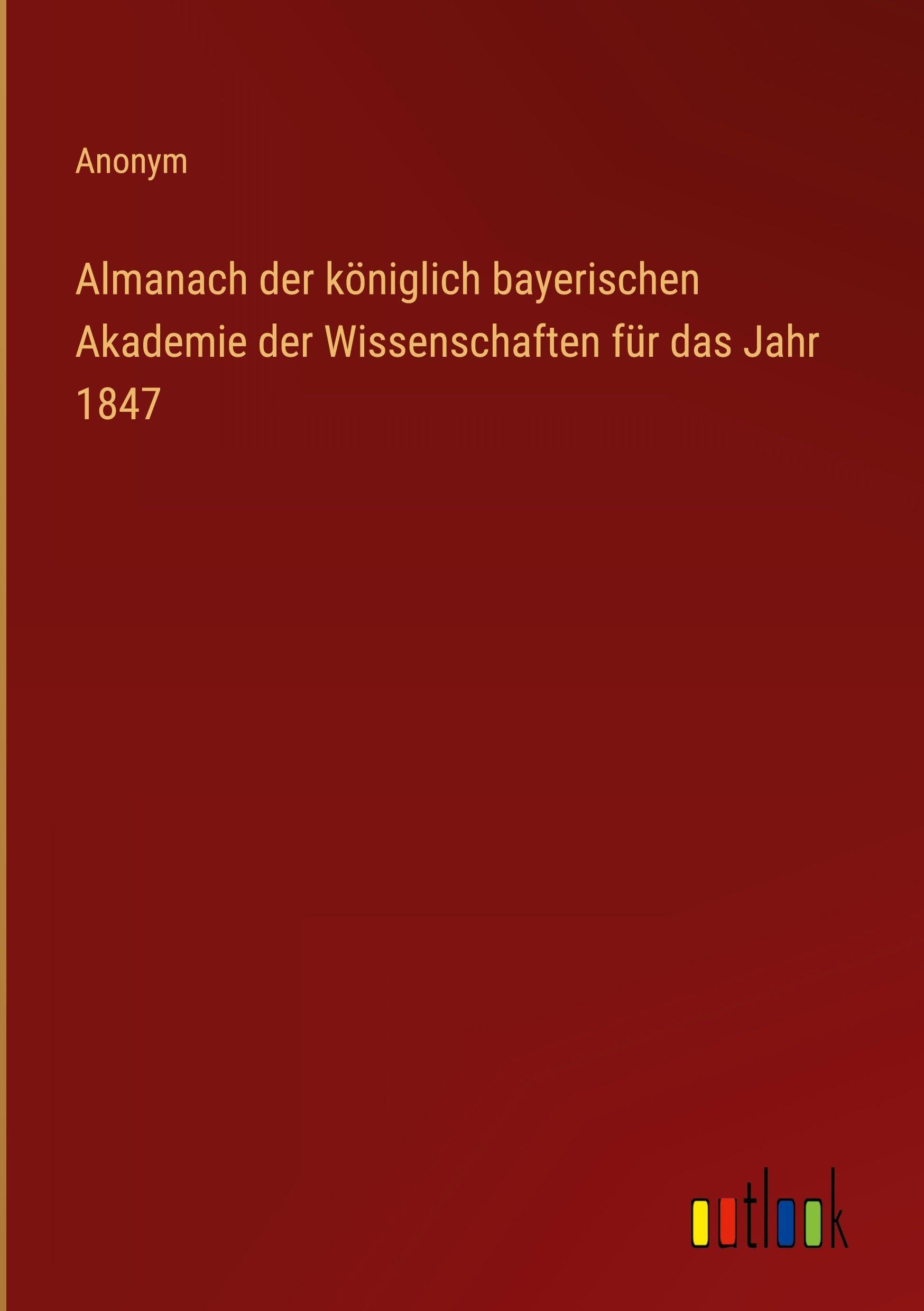 Almanach der königlich bayerischen Akademie der Wissenschaften für das Jahr 1847 Contemporary literature