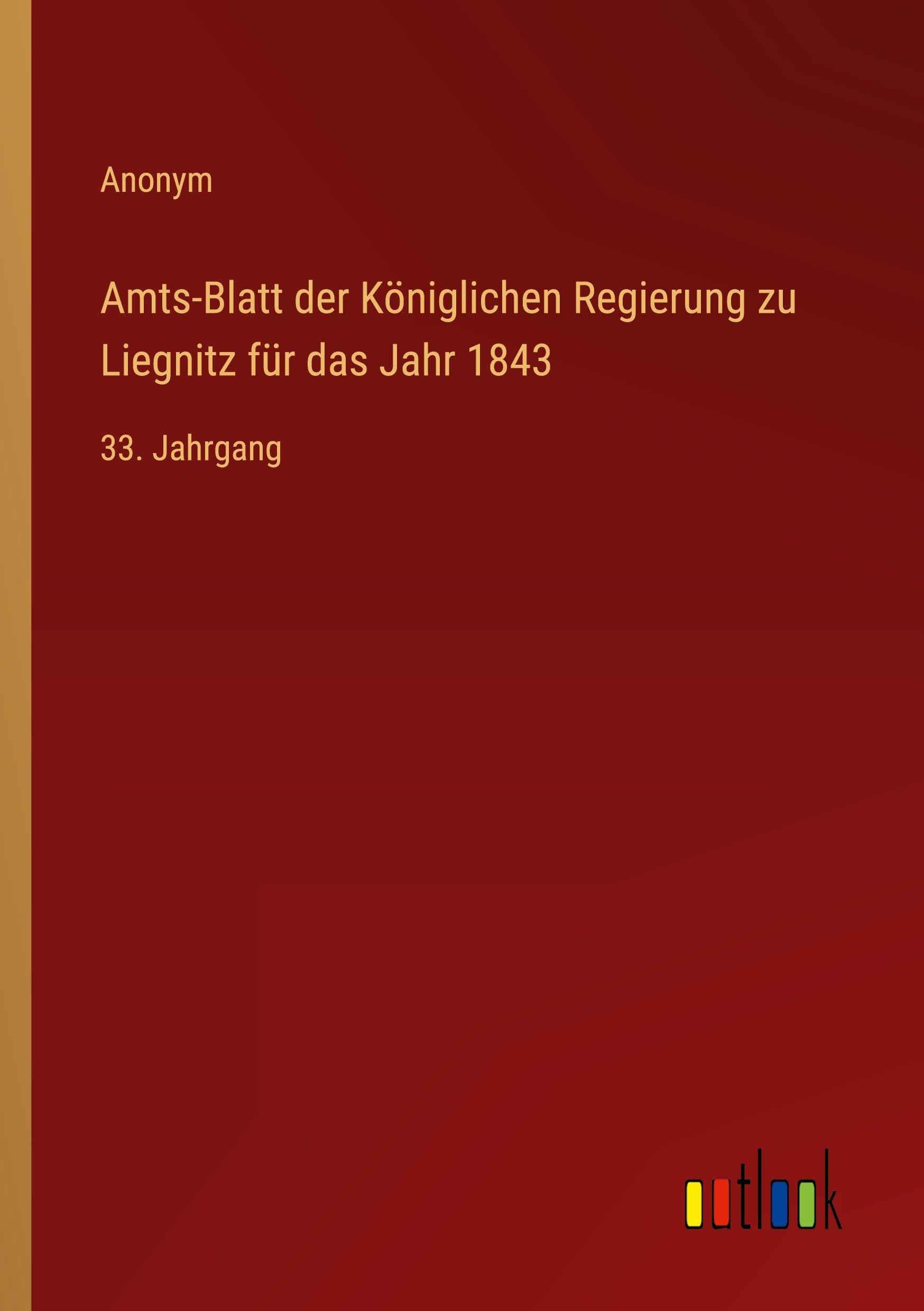 Amts-Blatt der Königlichen Regierung zu Liegnitz für das Jahr 1843 Classics