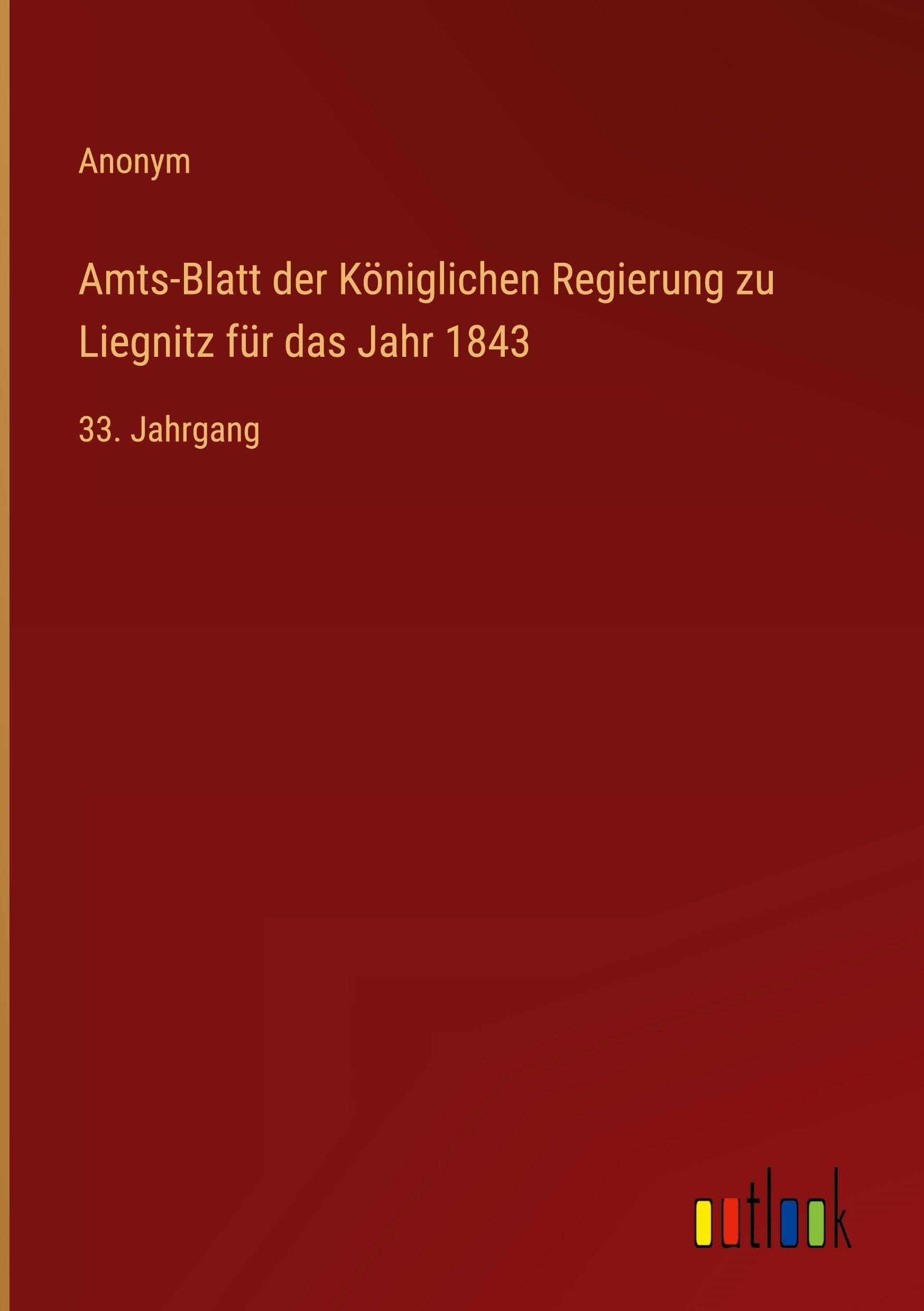 Amts-Blatt der Königlichen Regierung zu Liegnitz für das Jahr 1843 Classics