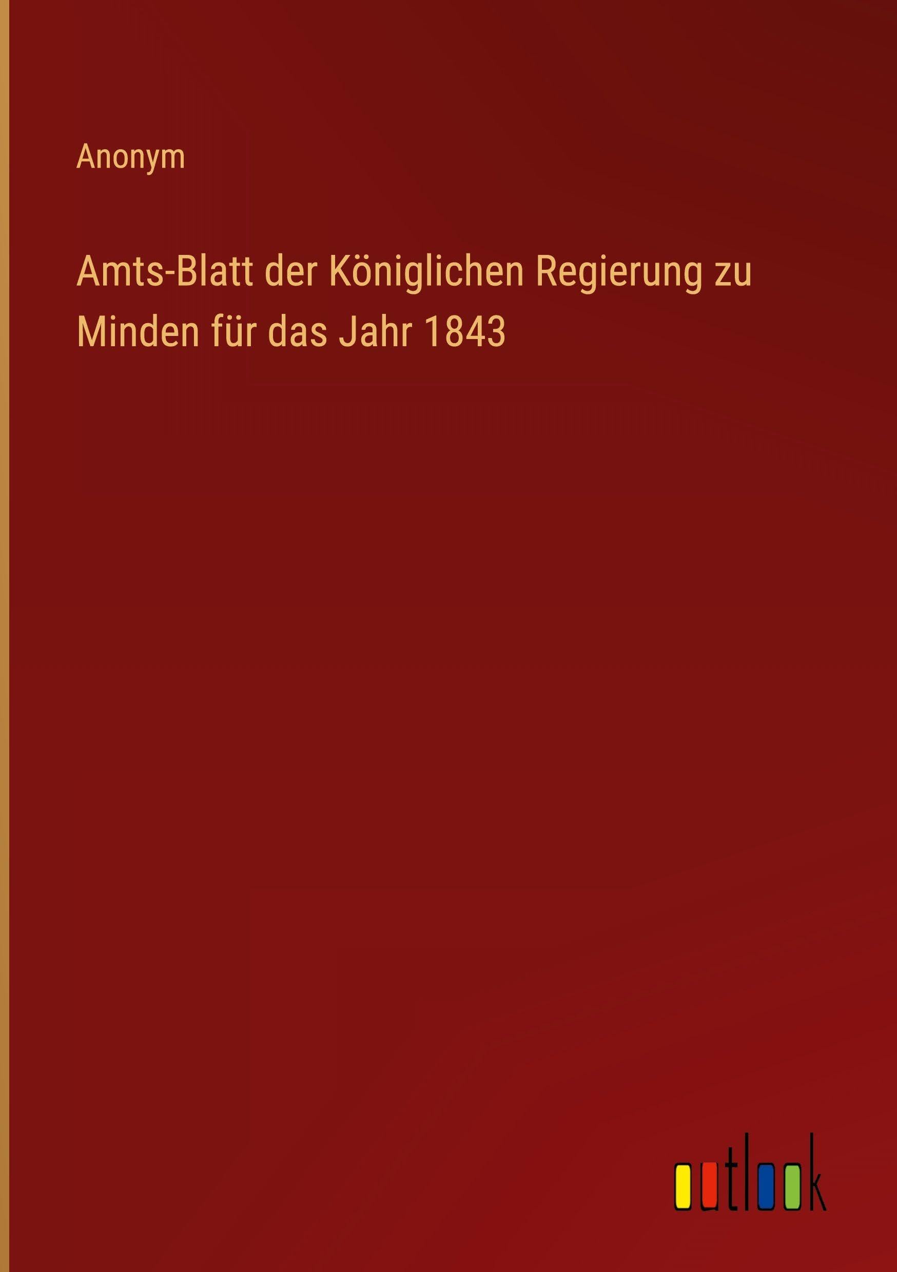 Amts-Blatt der Königlichen Regierung zu Minden für das Jahr 1843 Classics