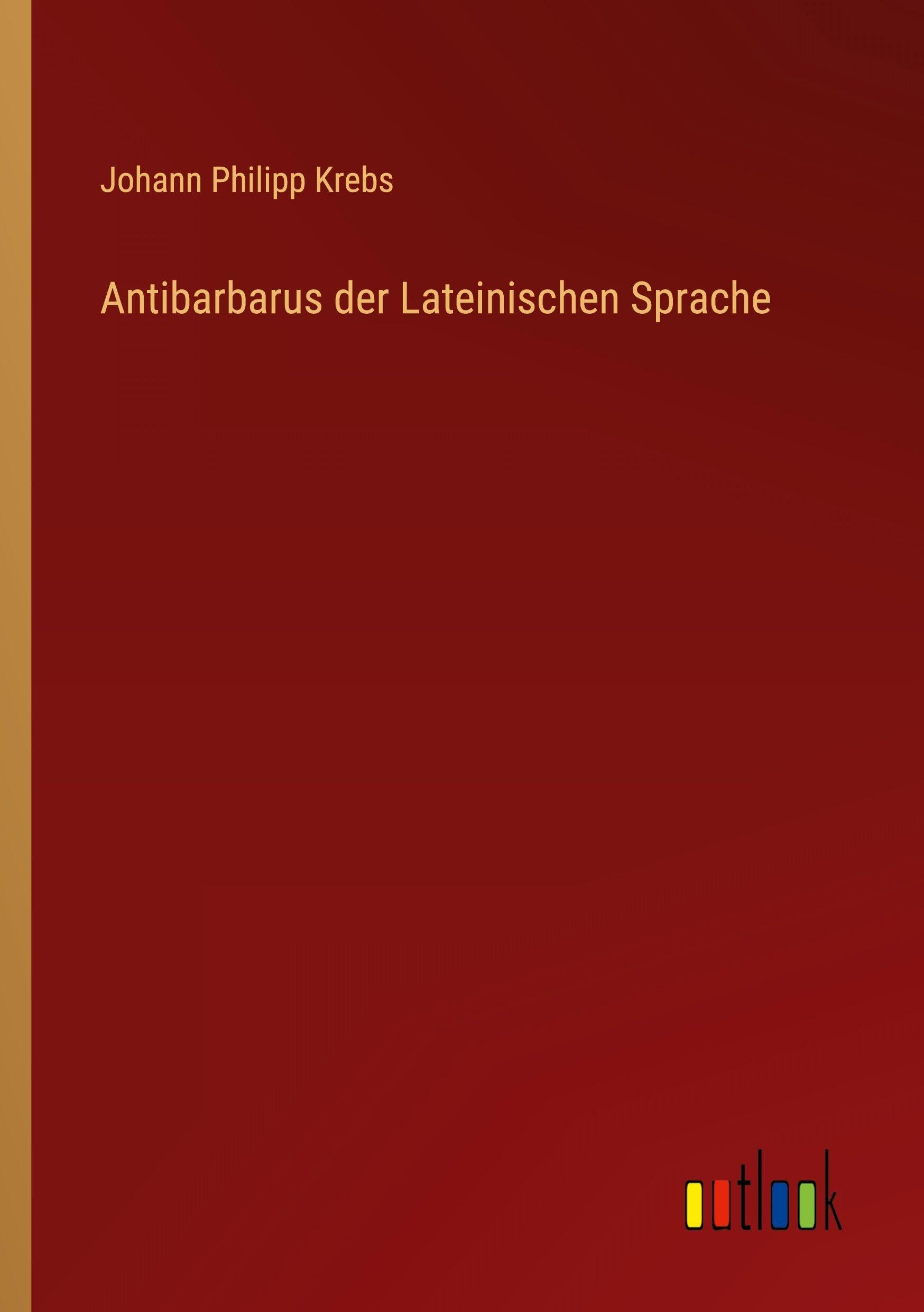 Antibarbarus der Lateinischen Sprache Classics