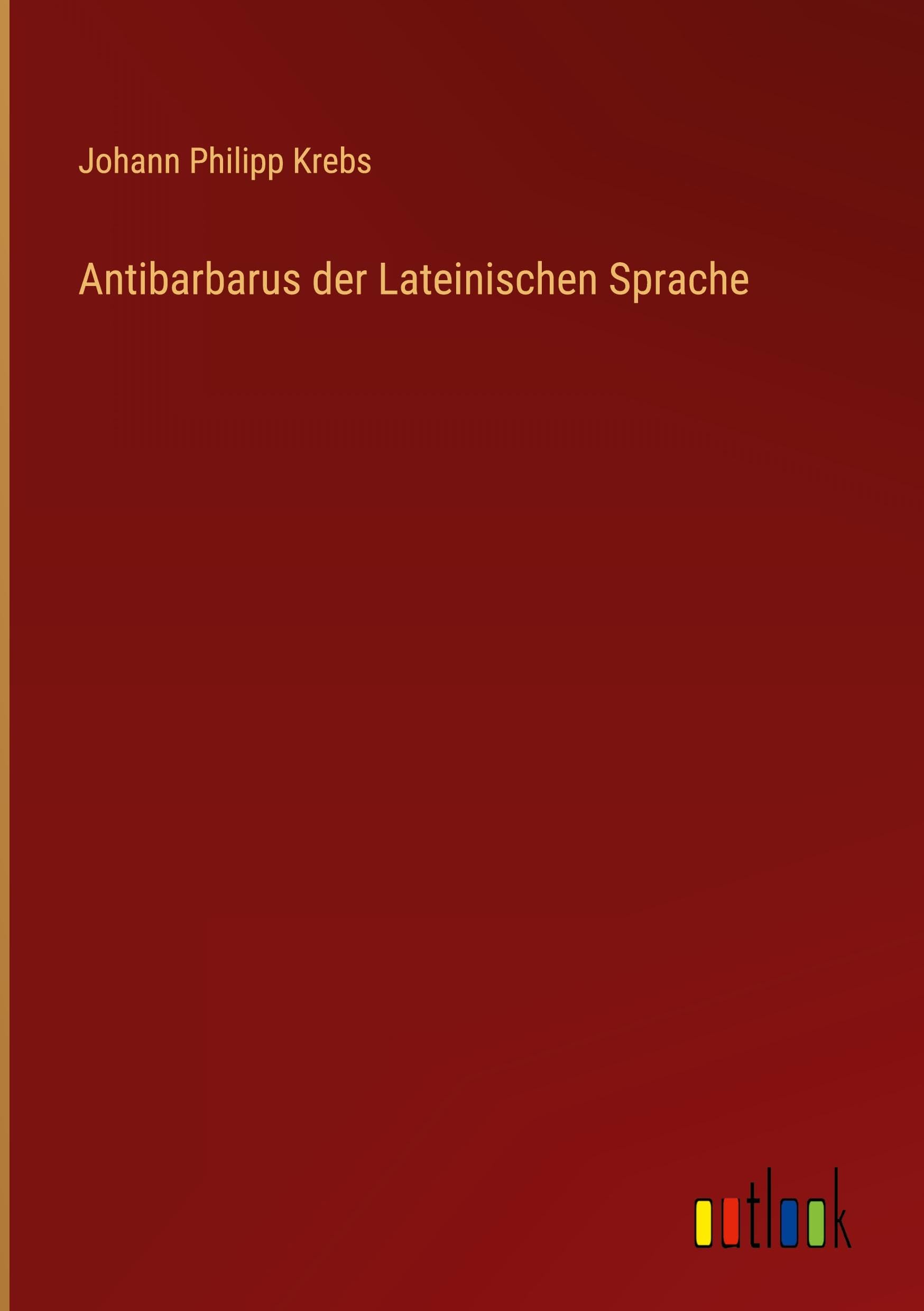 Antibarbarus der Lateinischen Sprache Classics
