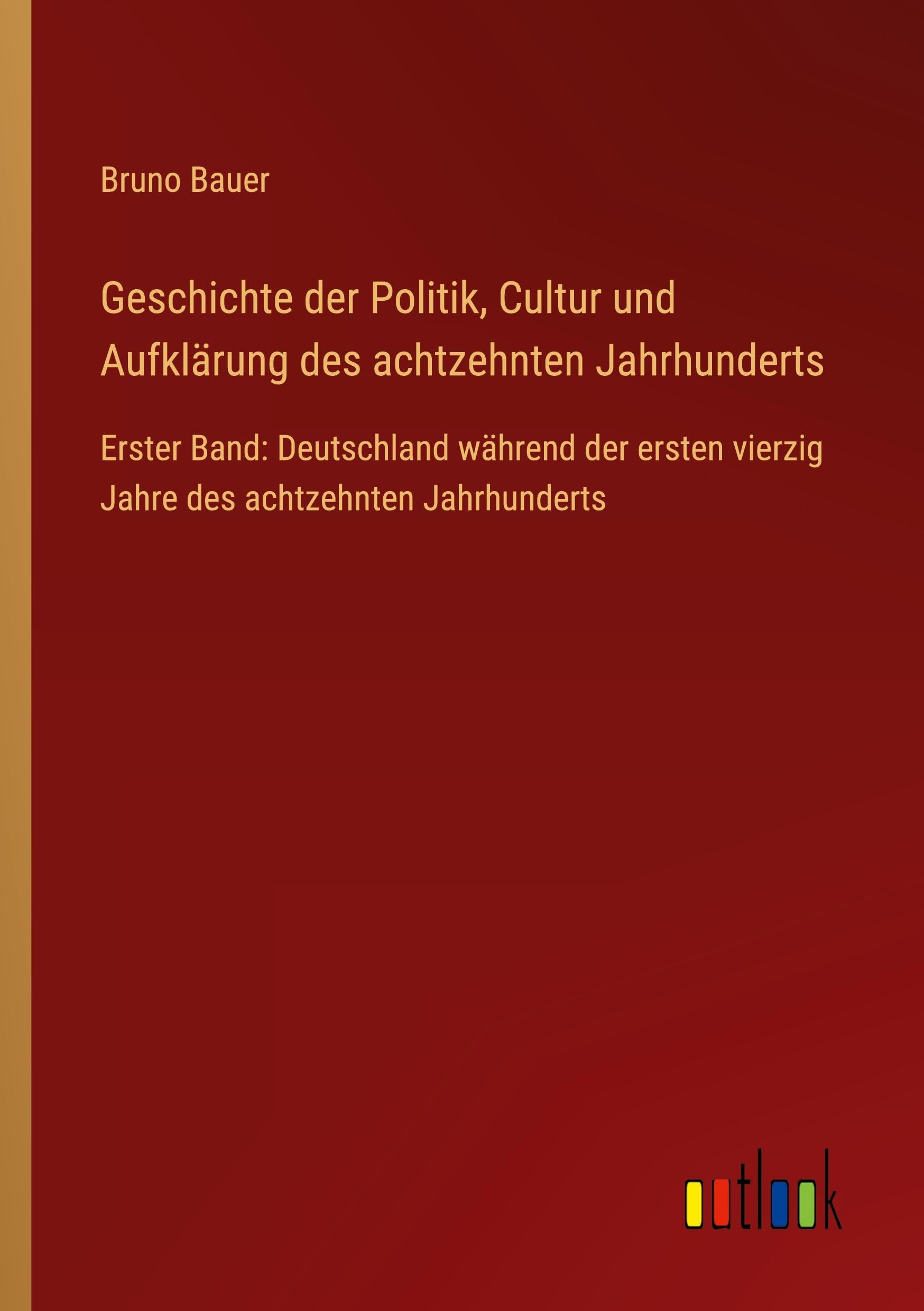 Geschichte der Politik, Cultur und Aufklärung des achtzehnten Jahrhunderts Classics