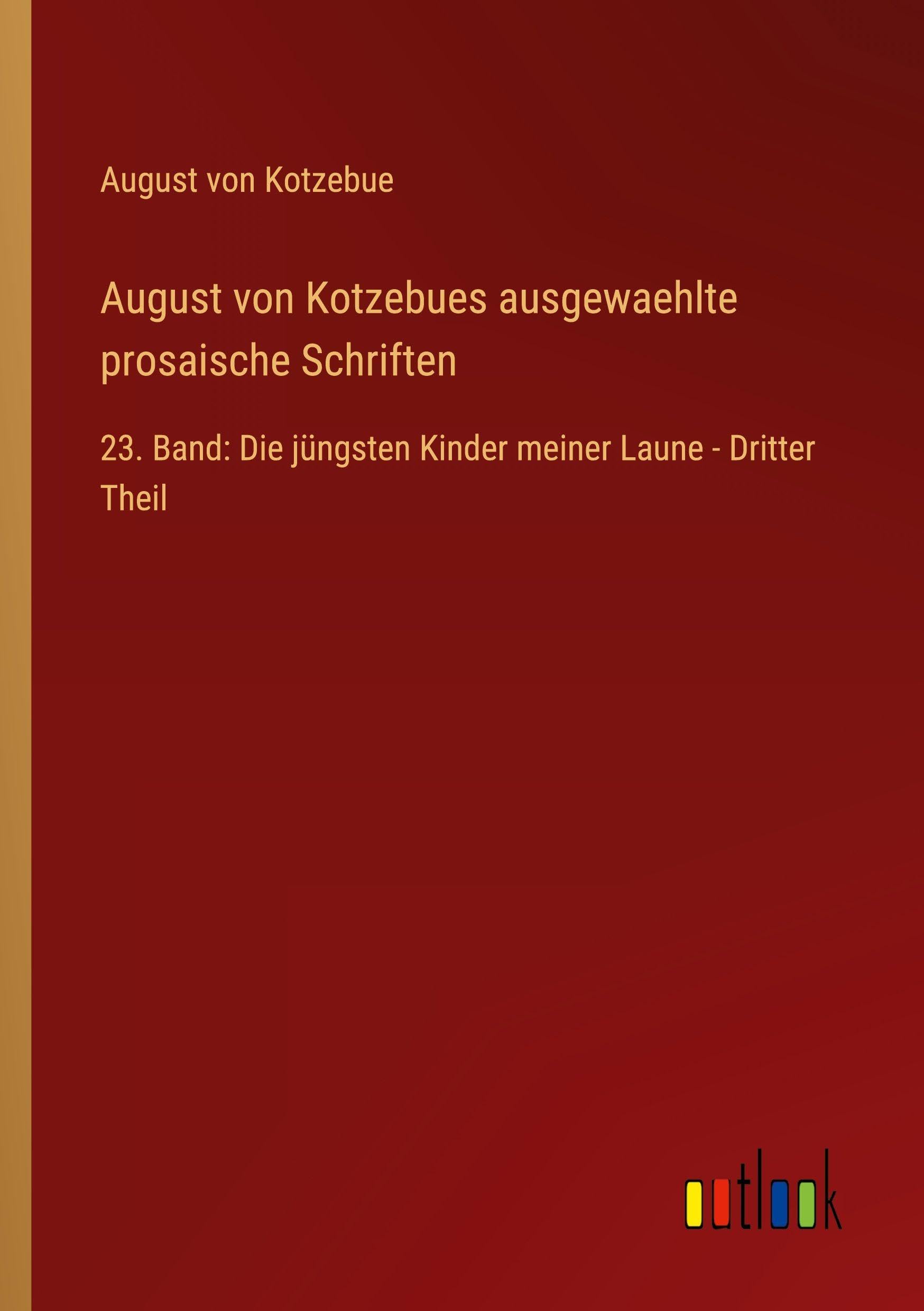 August von Kotzebues ausgewaehlte prosaische Schriften Contemporary literature