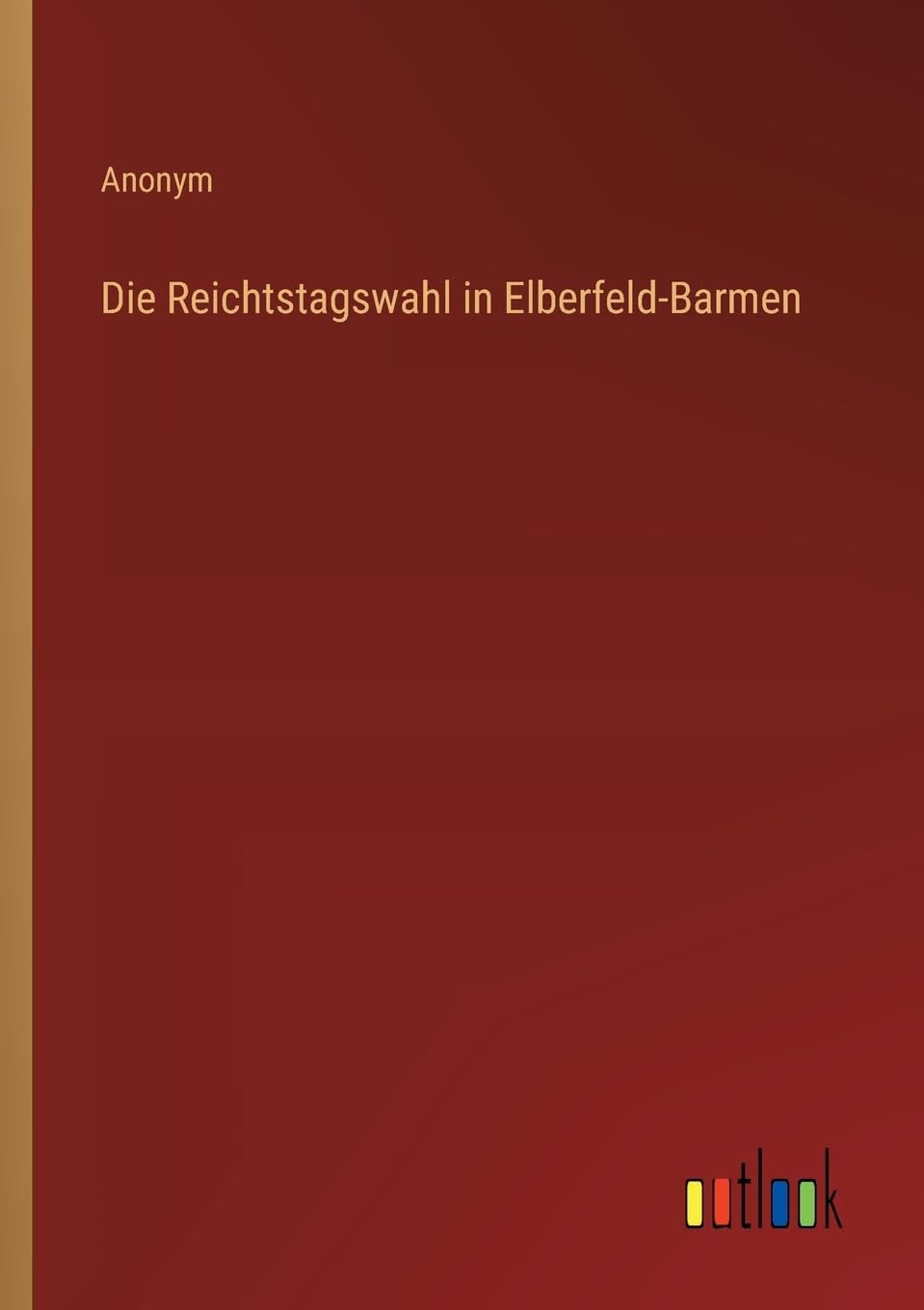 Die Reichtstagswahl in Elberfeld-Barmen Contemporary literature