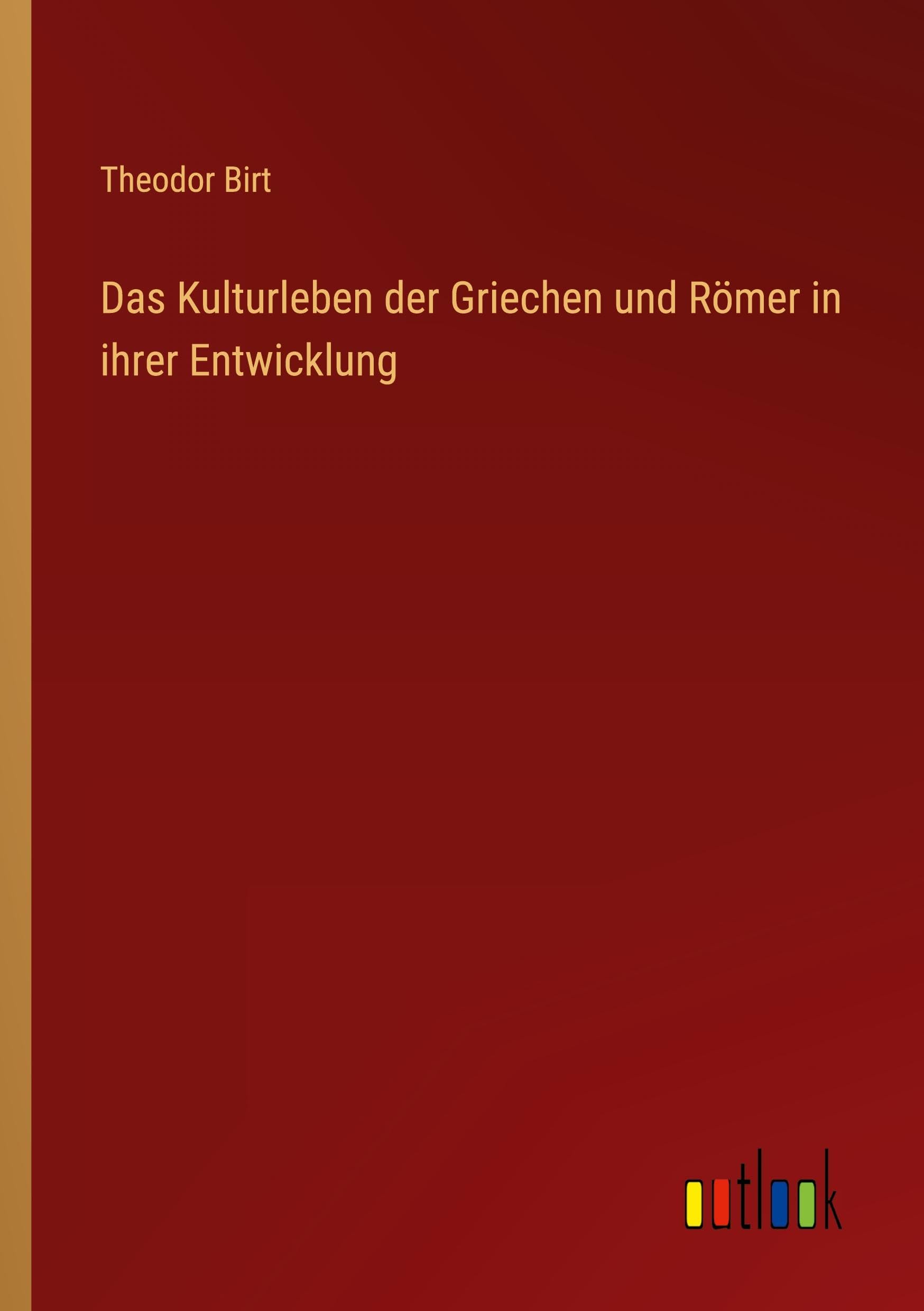 Das Kulturleben der Griechen und Römer in ihrer Entwicklung Contemporary literature
